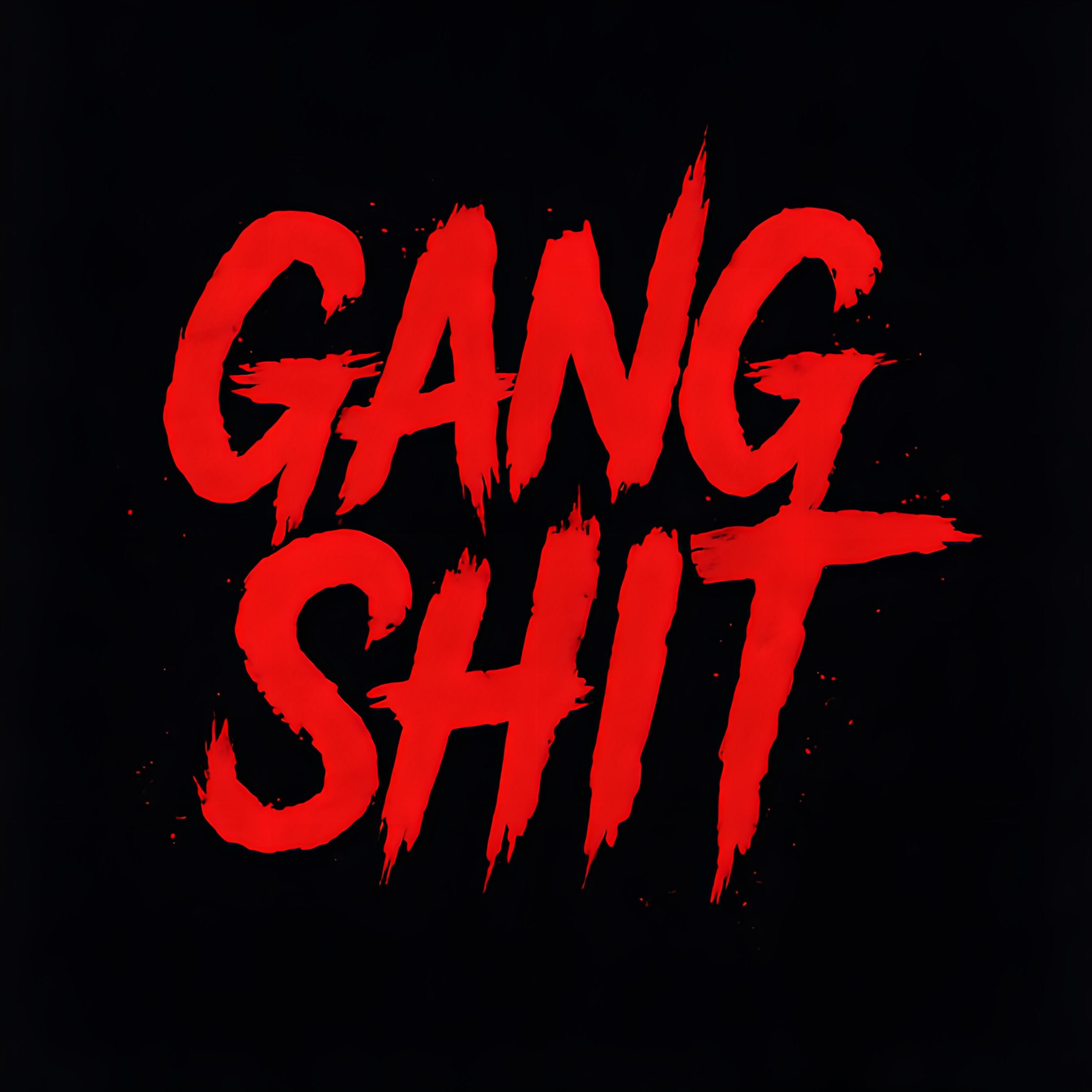 GANG SHIT artwork
