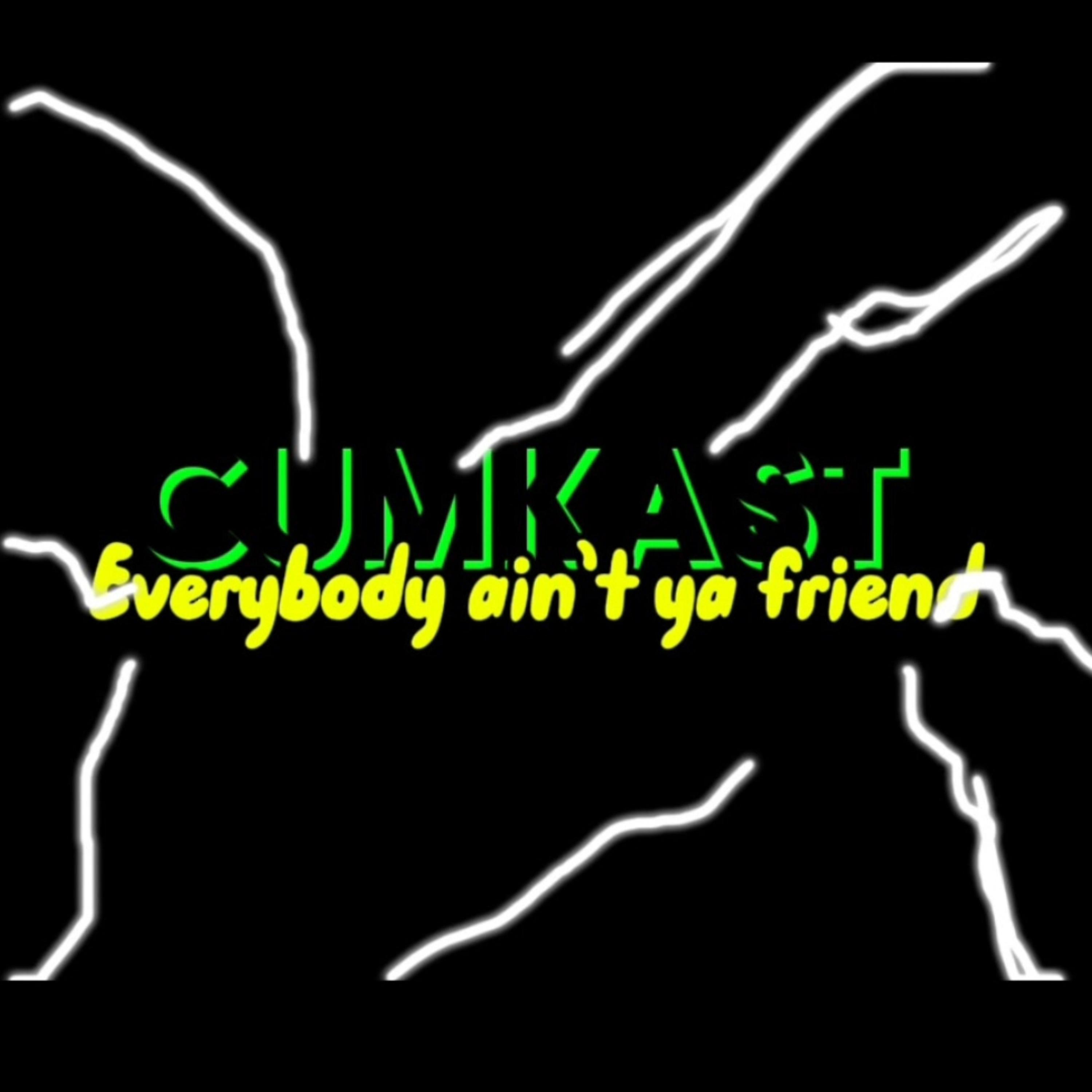 Everybody ain’t ya friend artwork