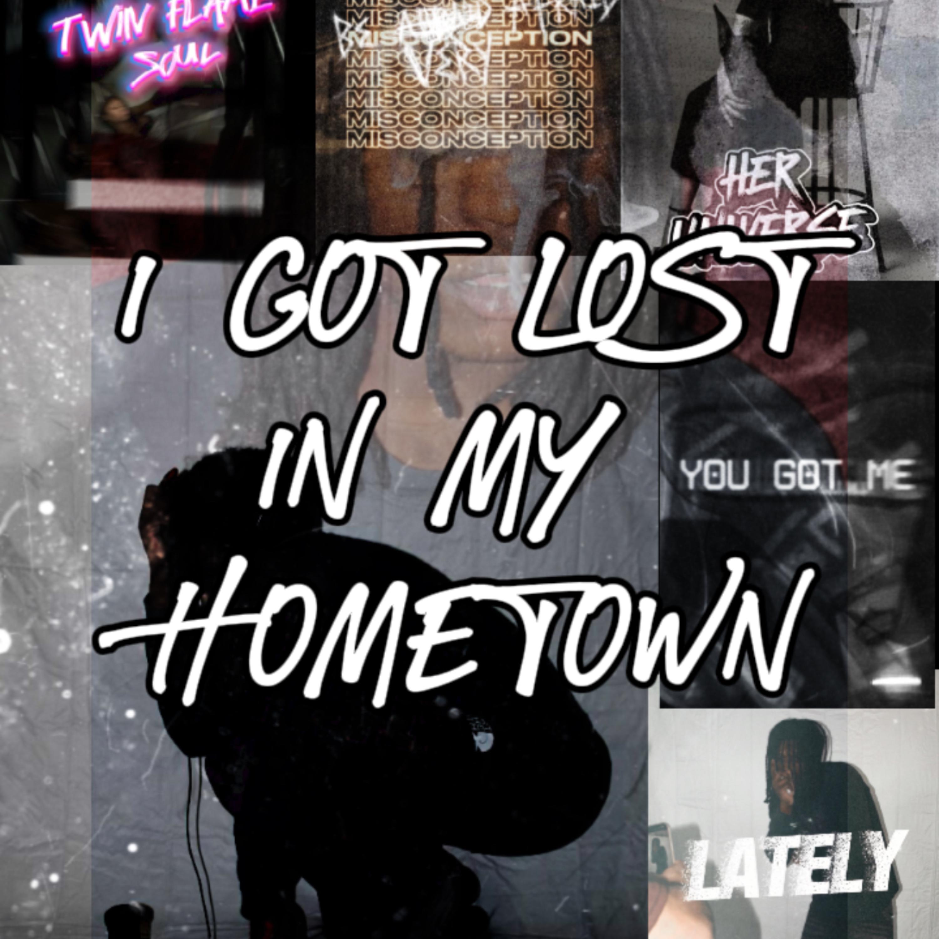 I GOT LOST IN MY HOMETOWN artwork