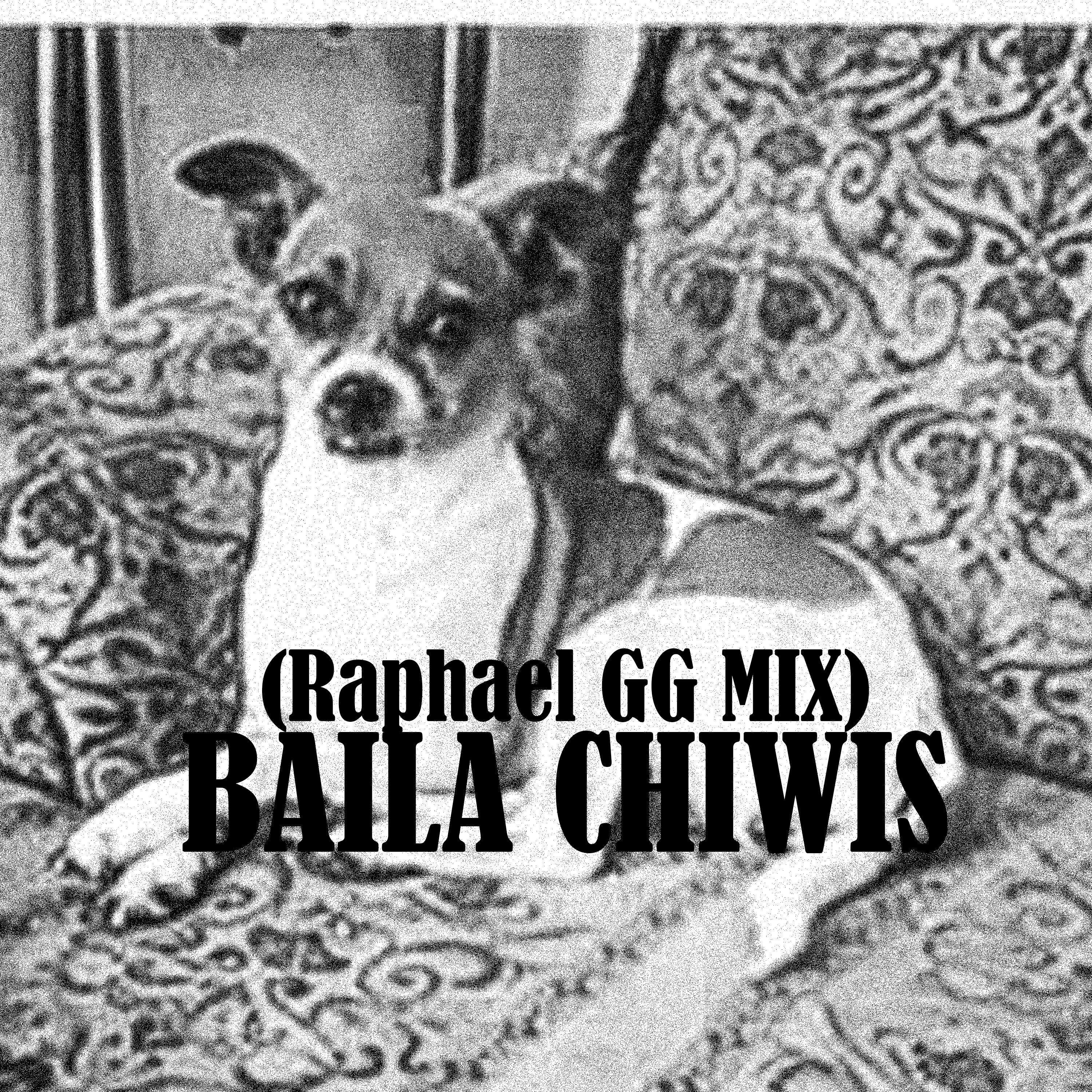 Baila Chiwis (Raphael GG MIX) artwork