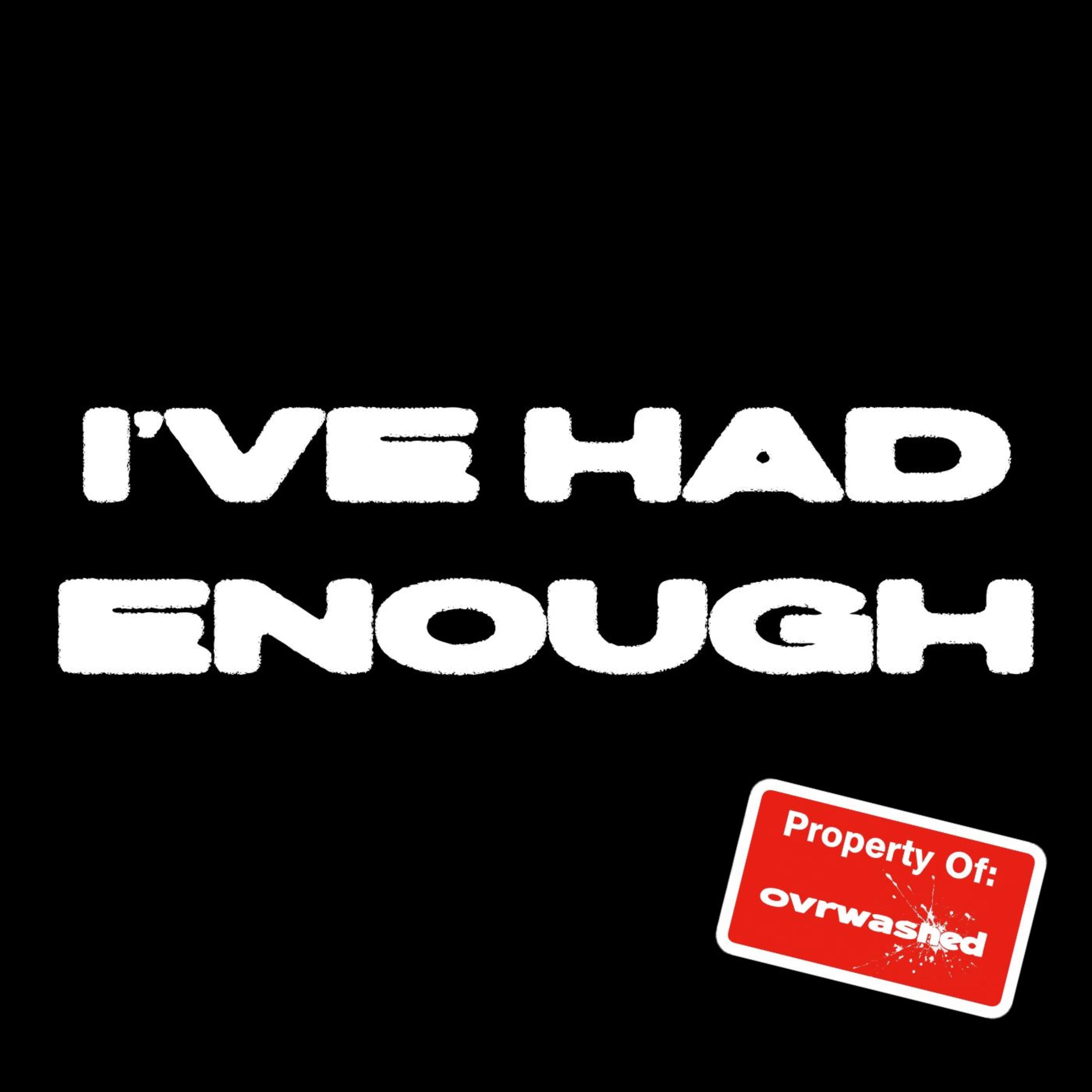 I've Had Enough artwork