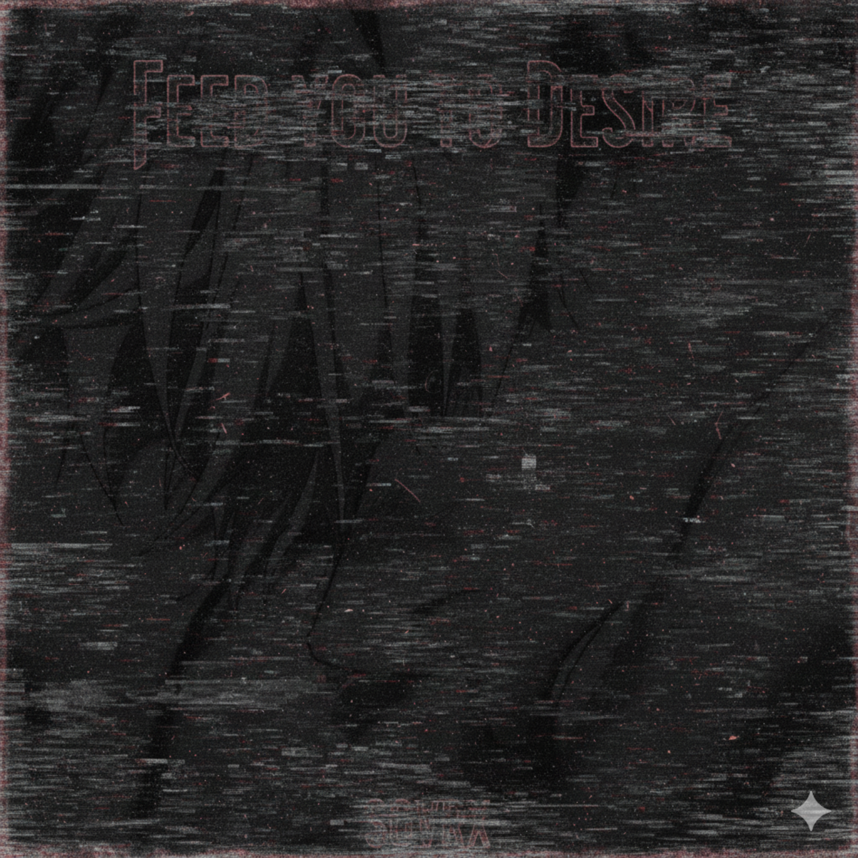 FEED YOU TO DESIRE artwork