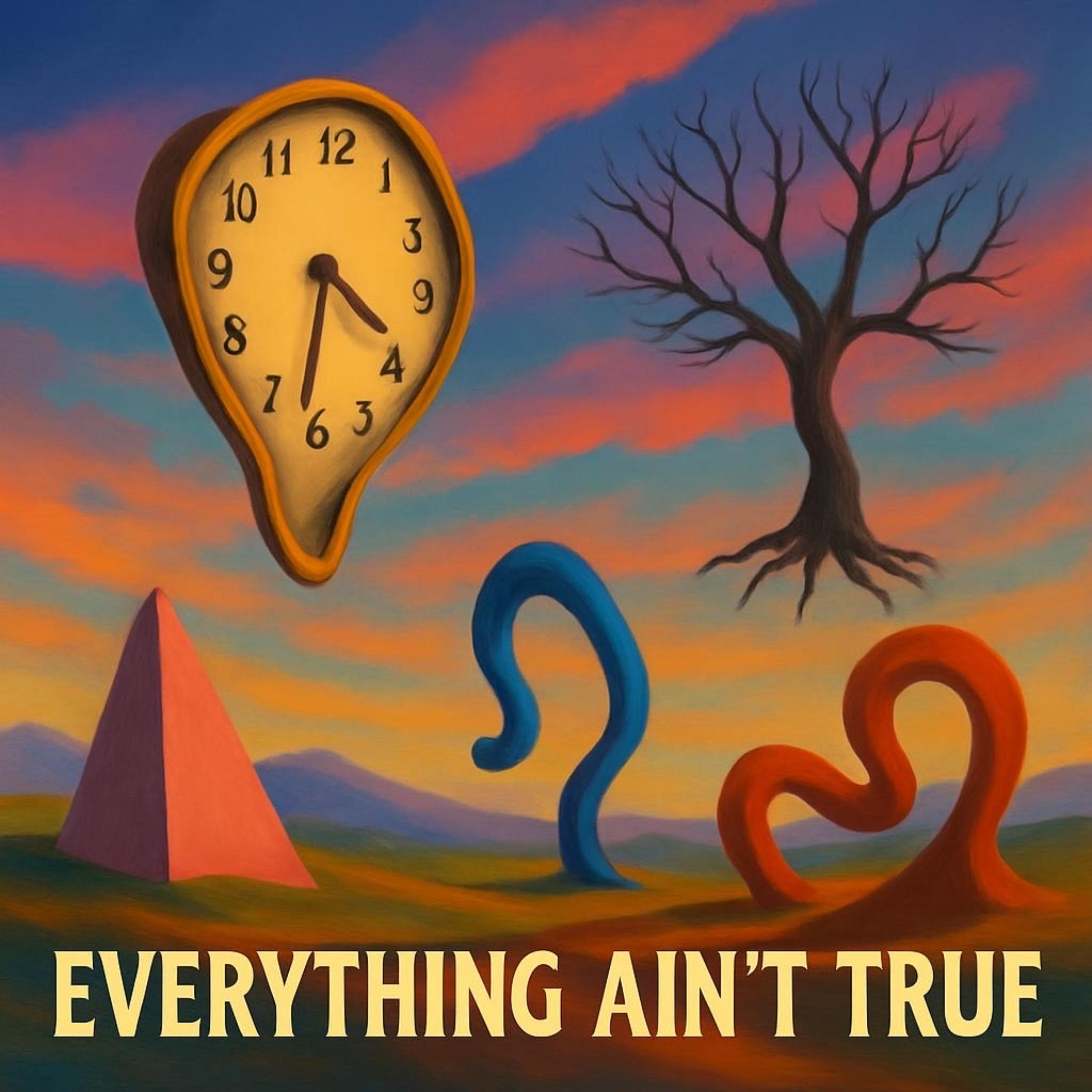 EVERYTHING AIN'T TRUE artwork