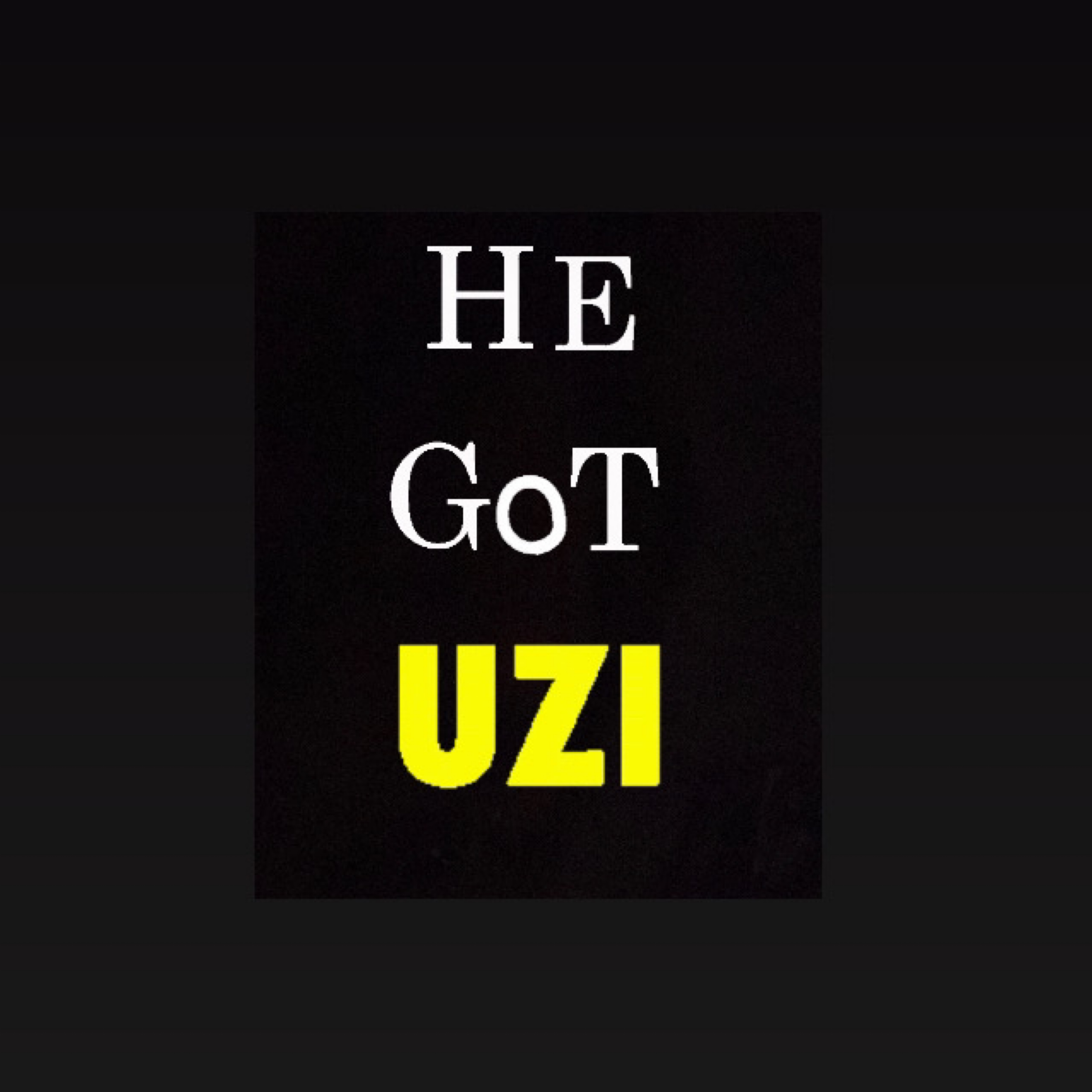 He Got Uzi artwork