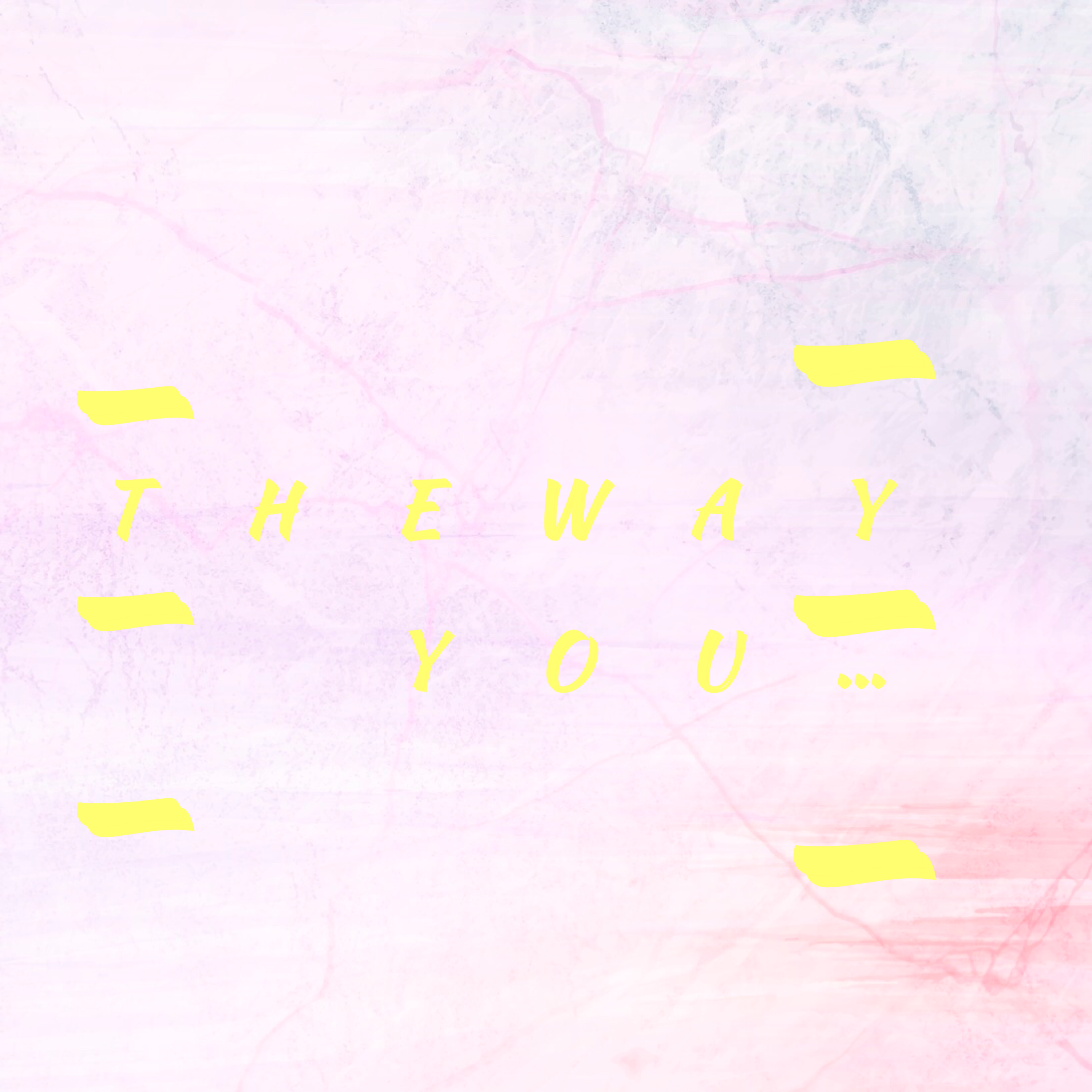 The Way You.. artwork