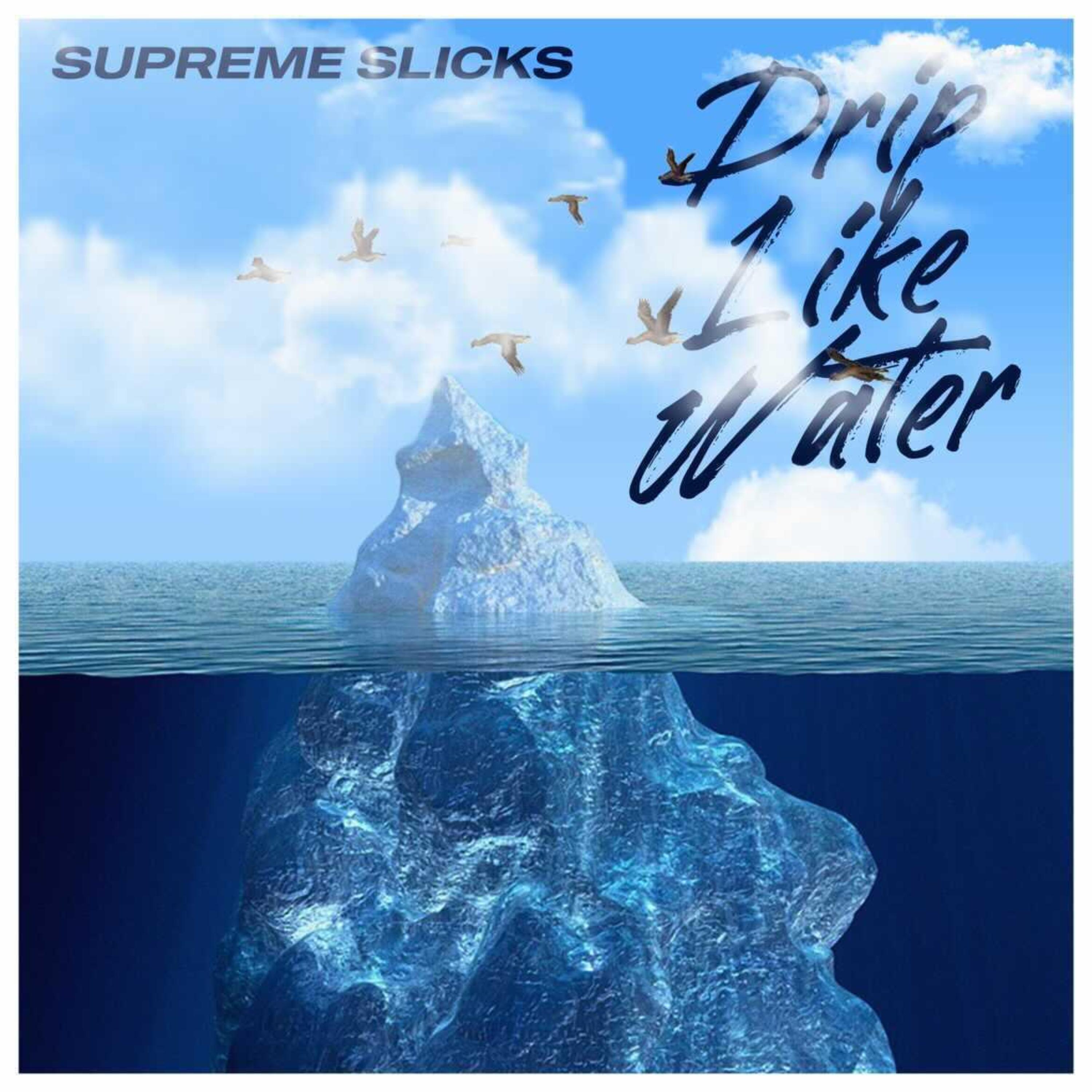 Drip like water by Supreme Slicks cover art