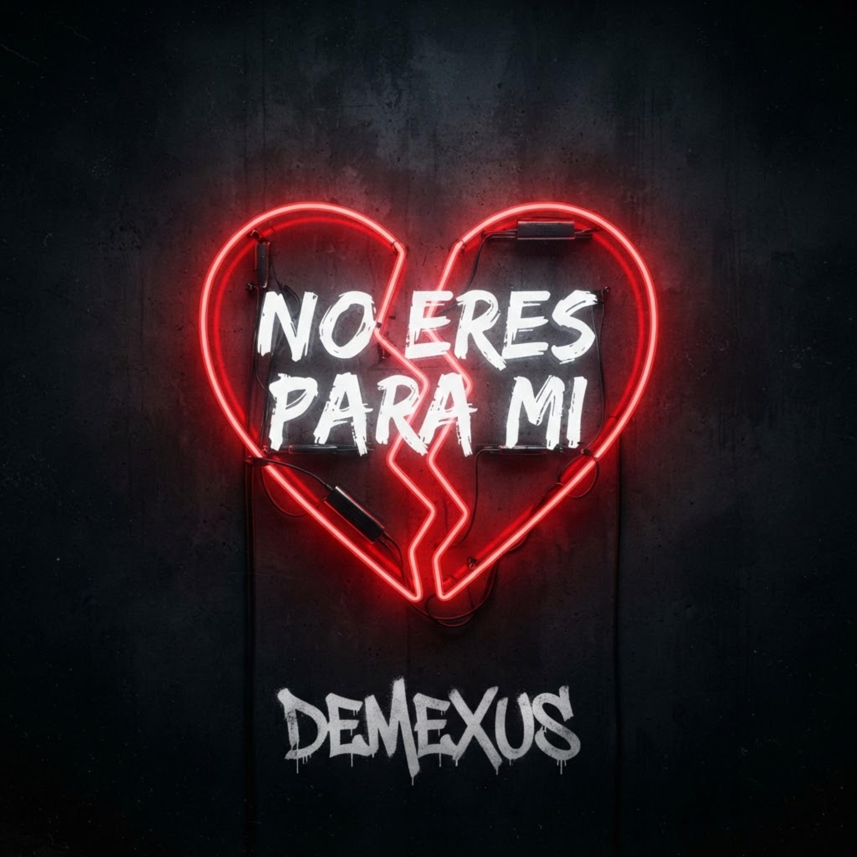 NO ERES PARA MI by DEMEXUS cover art