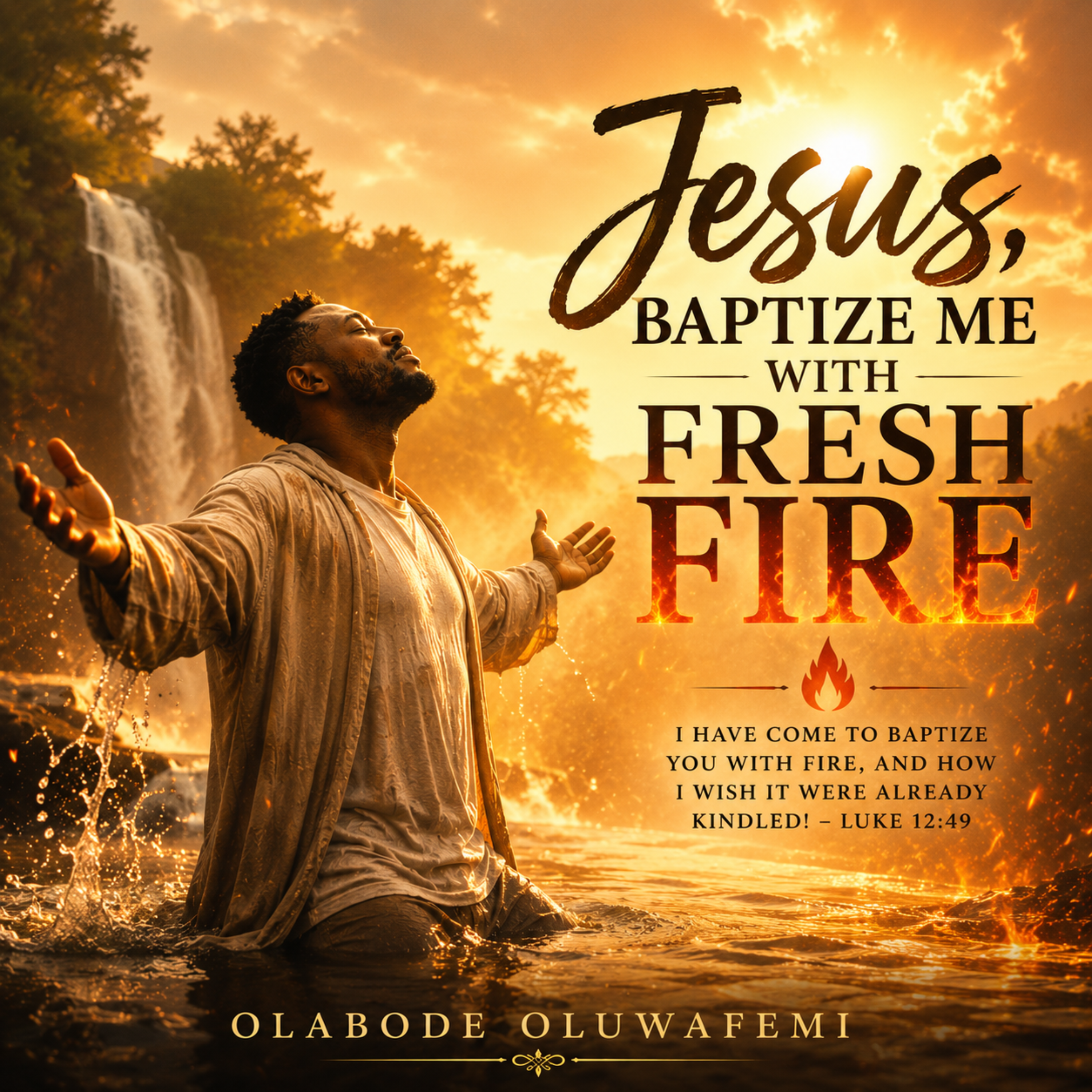 Jesus, Baptize Me With Fresh Fire by olabode oluwafemi cover art