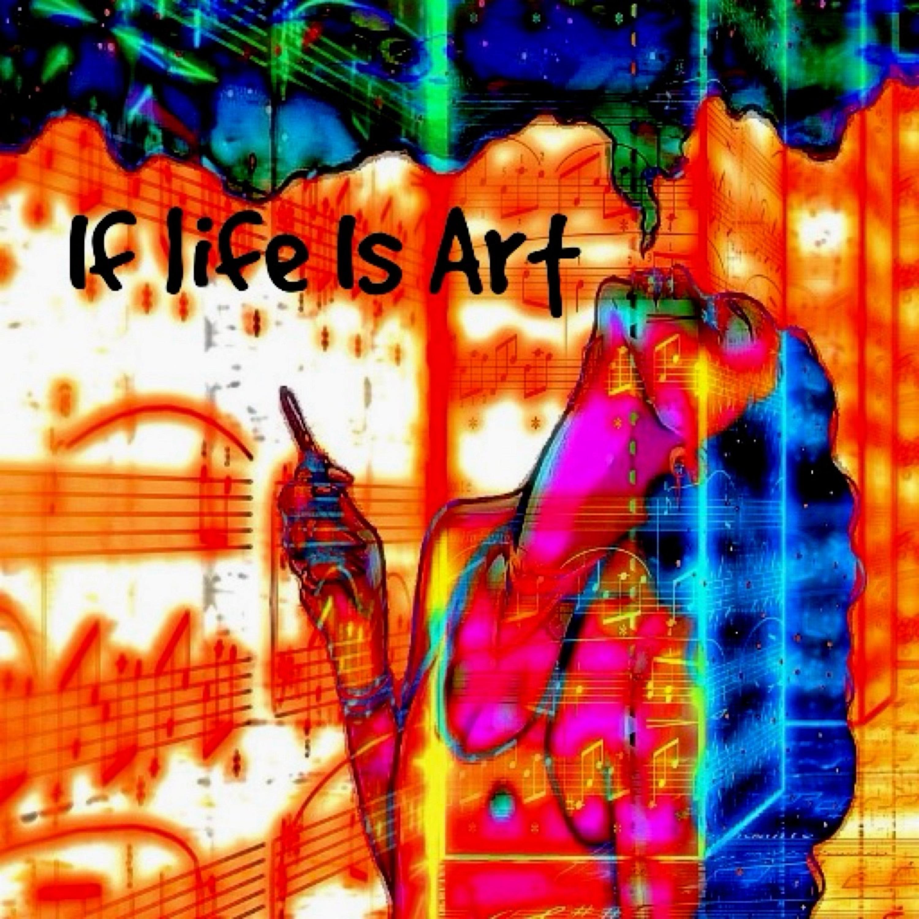 If Life Is Art artwork