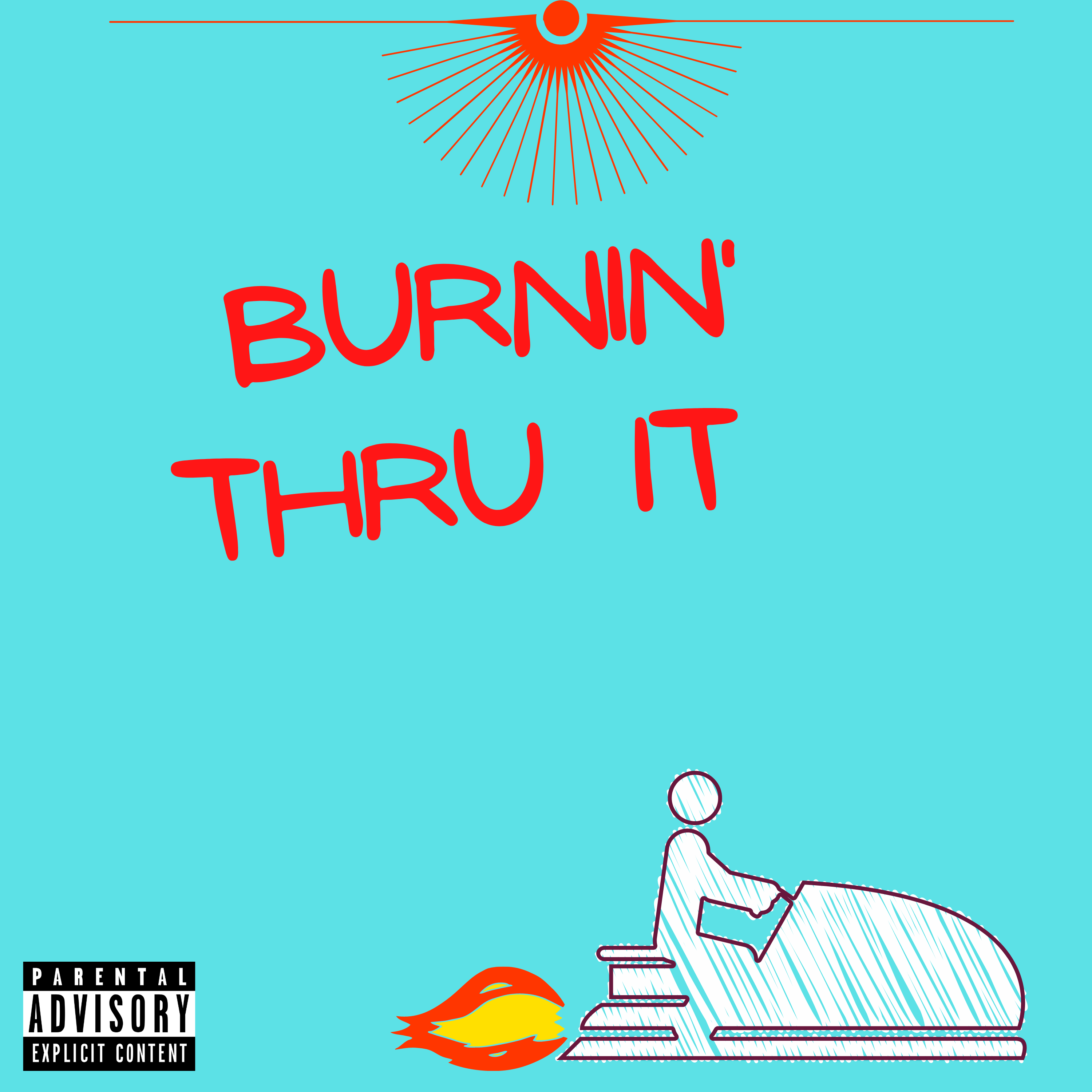 Burnin' Thru It by Mrmilkchocolatee cover art