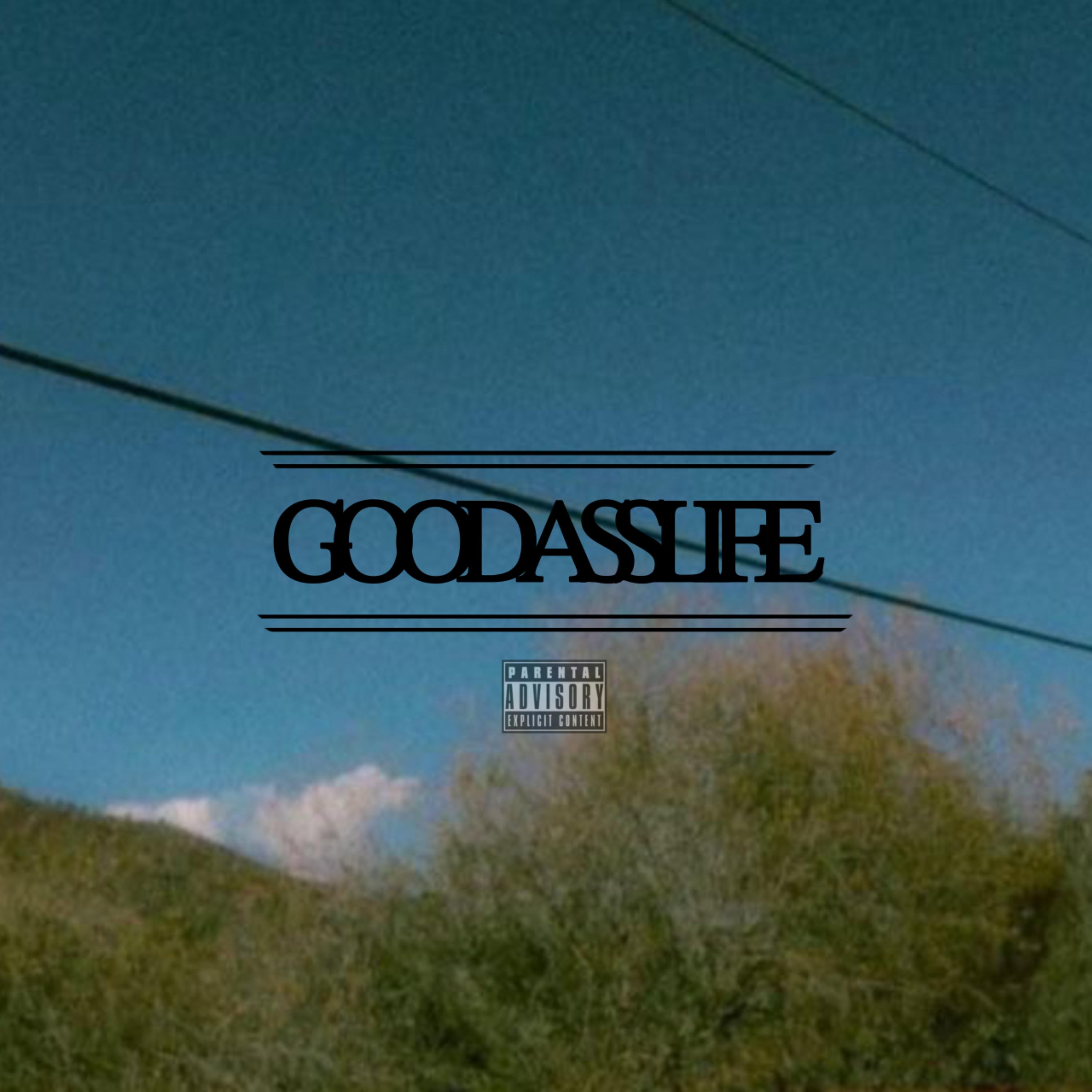 GOOD ASS LIFE  artwork