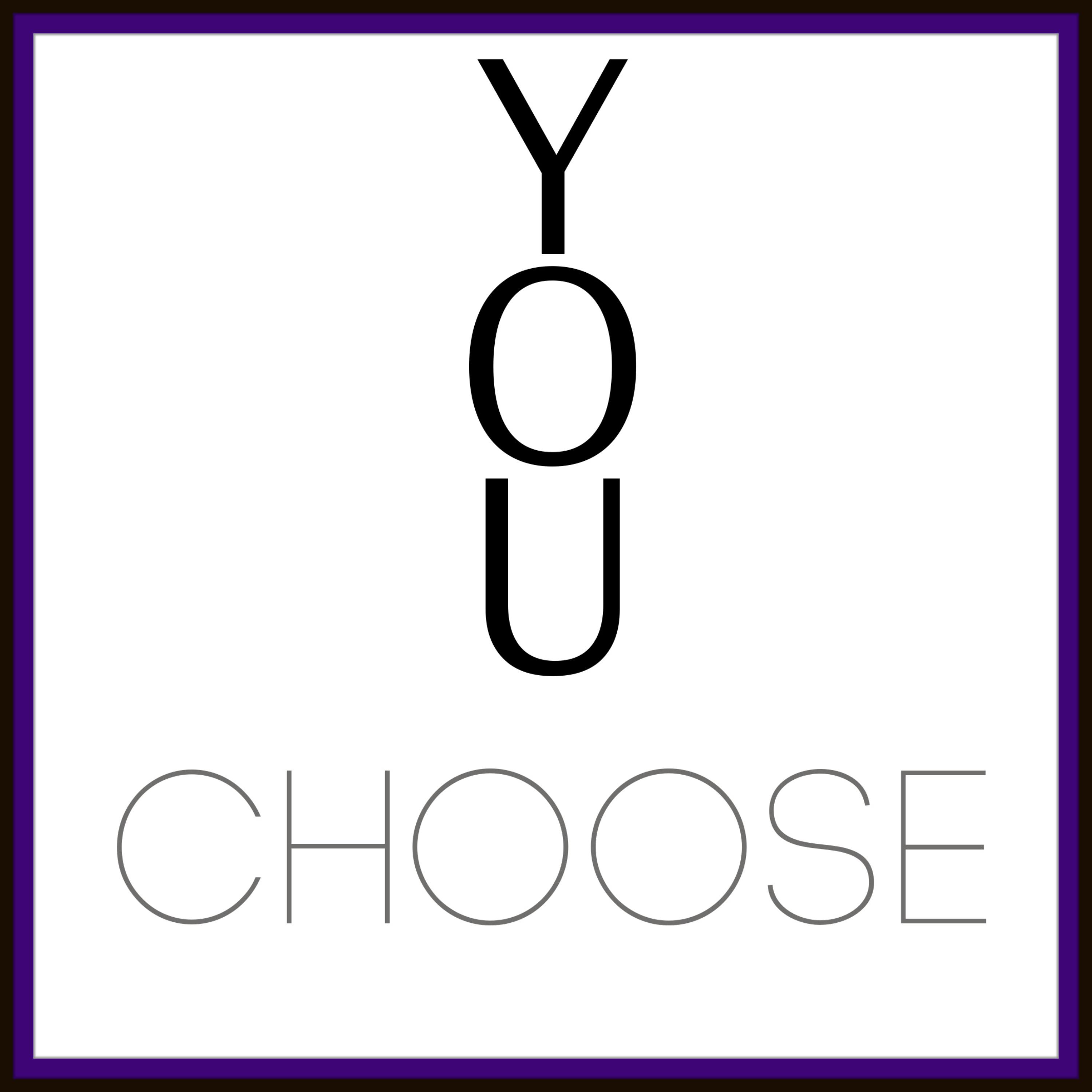 YOU CHOOSE artwork