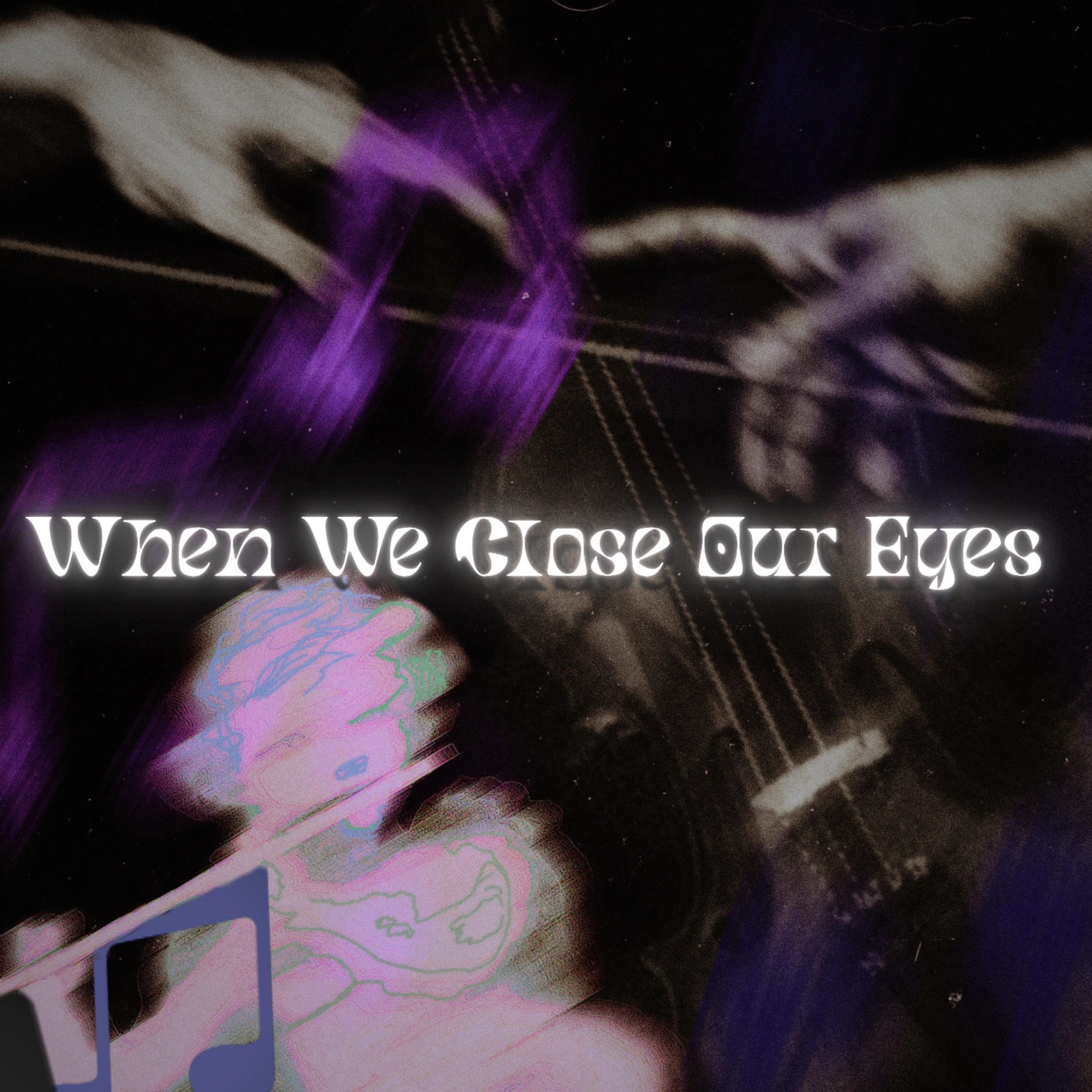When We Close Our Eyes by ThatManMal cover art
