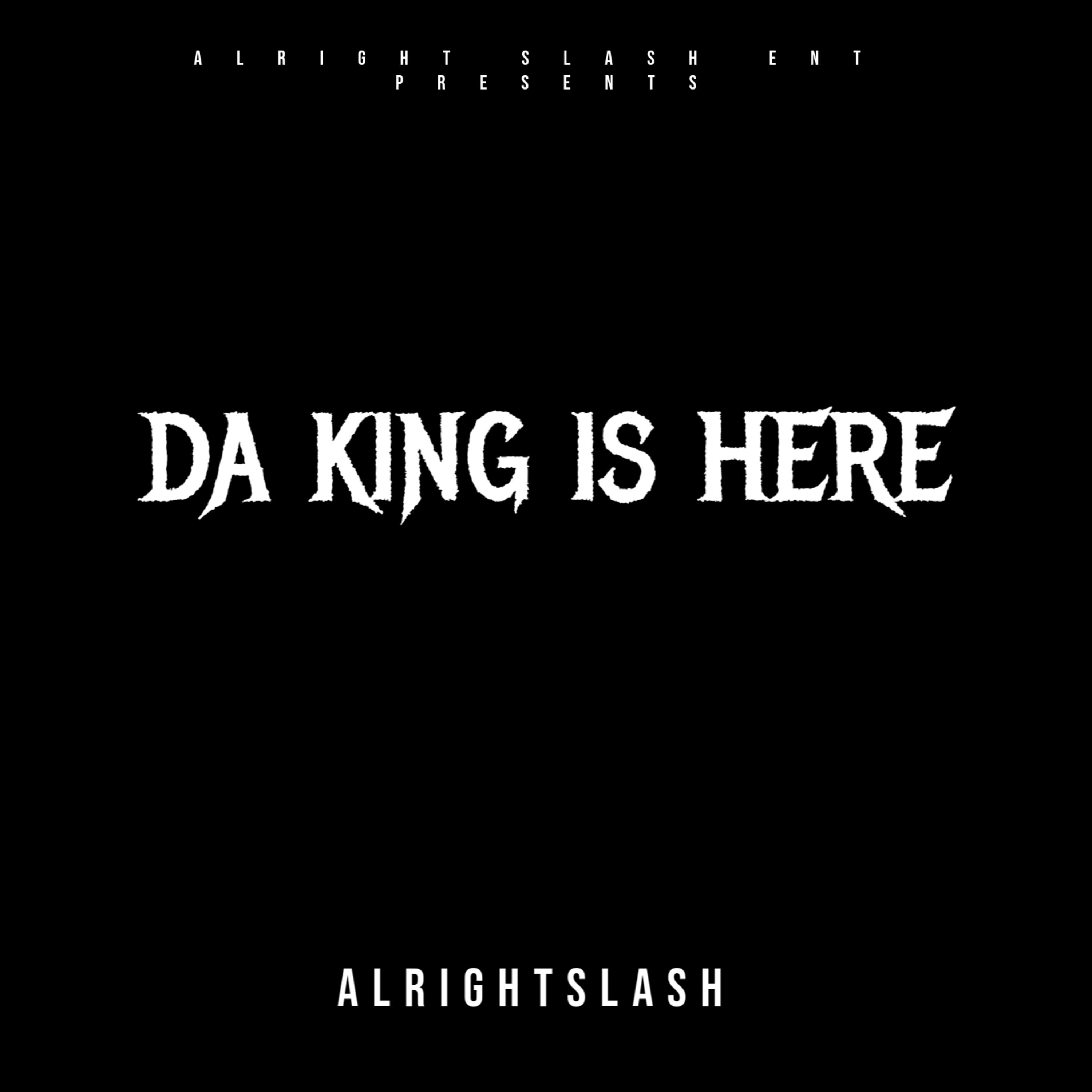 Da King Is Here by Alright Slash cover art