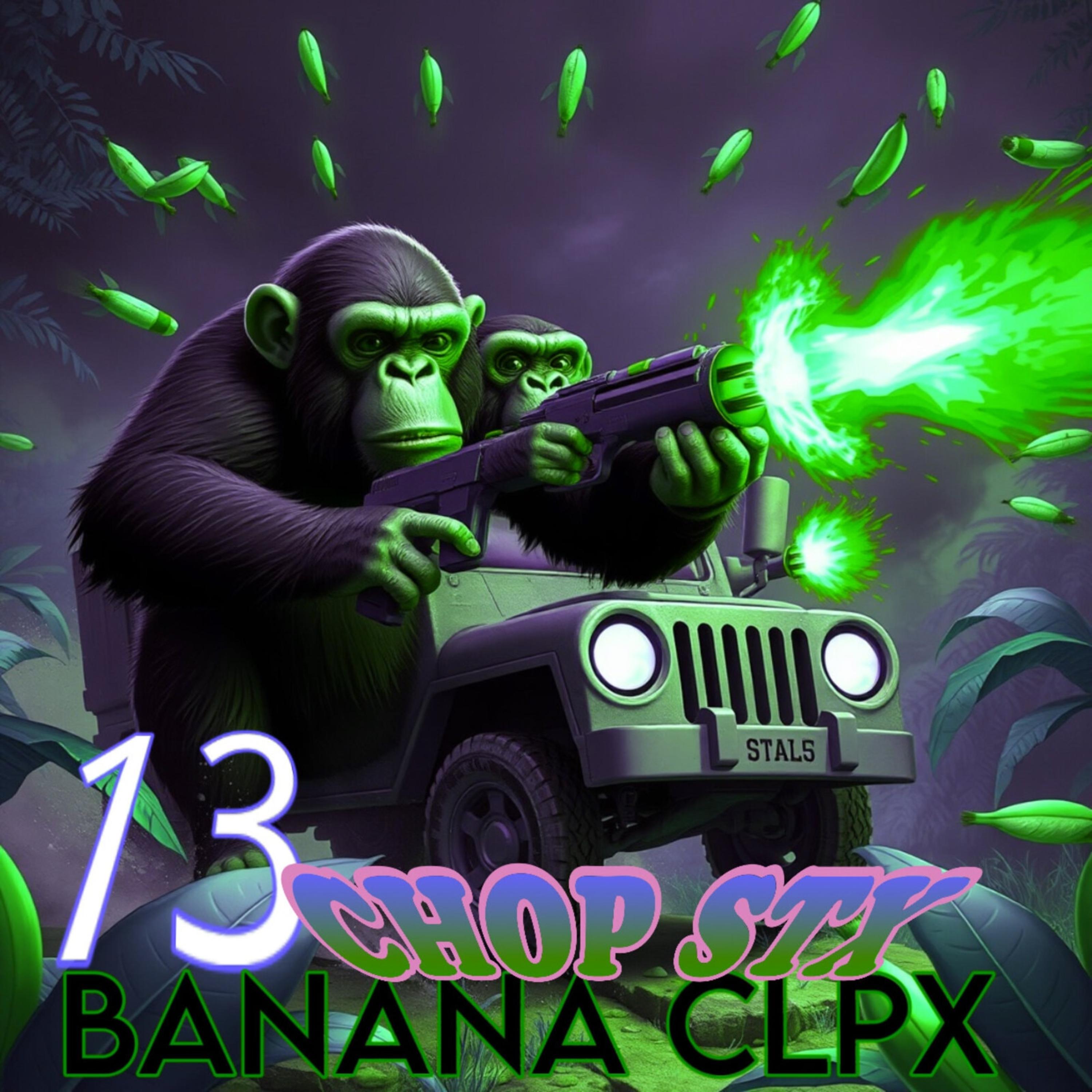 CHOP STX 13  BANANA CLPX artwork