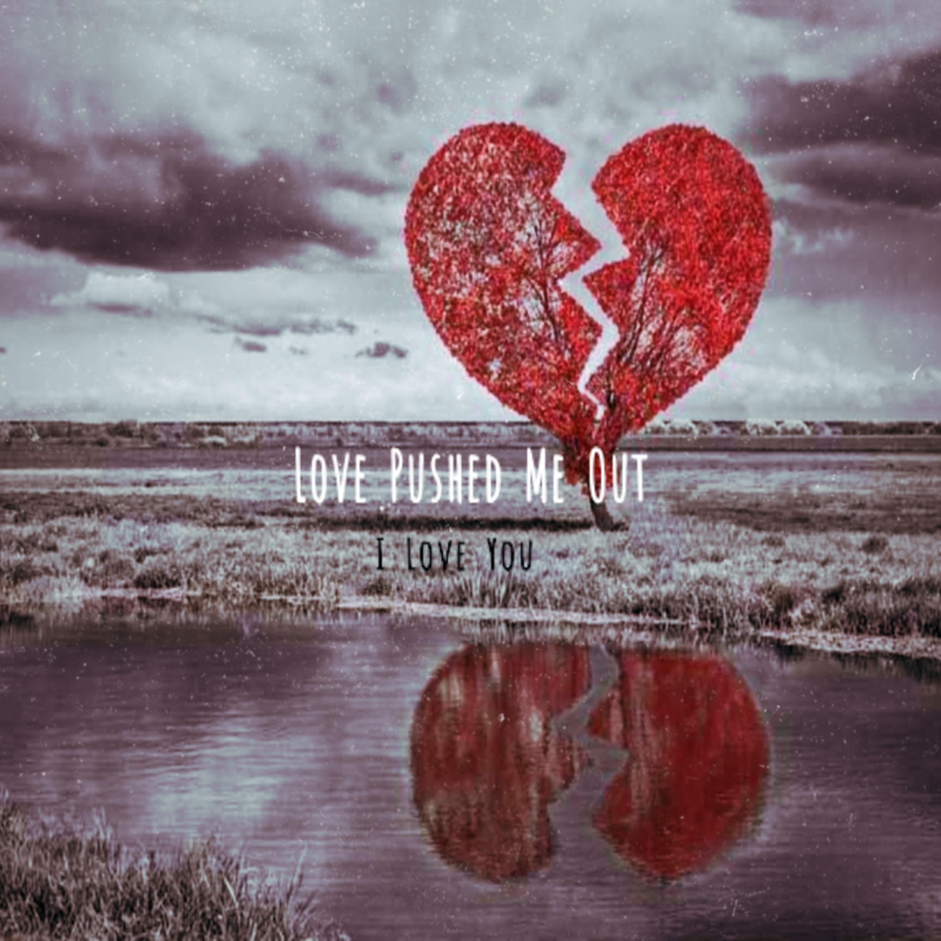 Love Pushed Me Out (I Love You) artwork