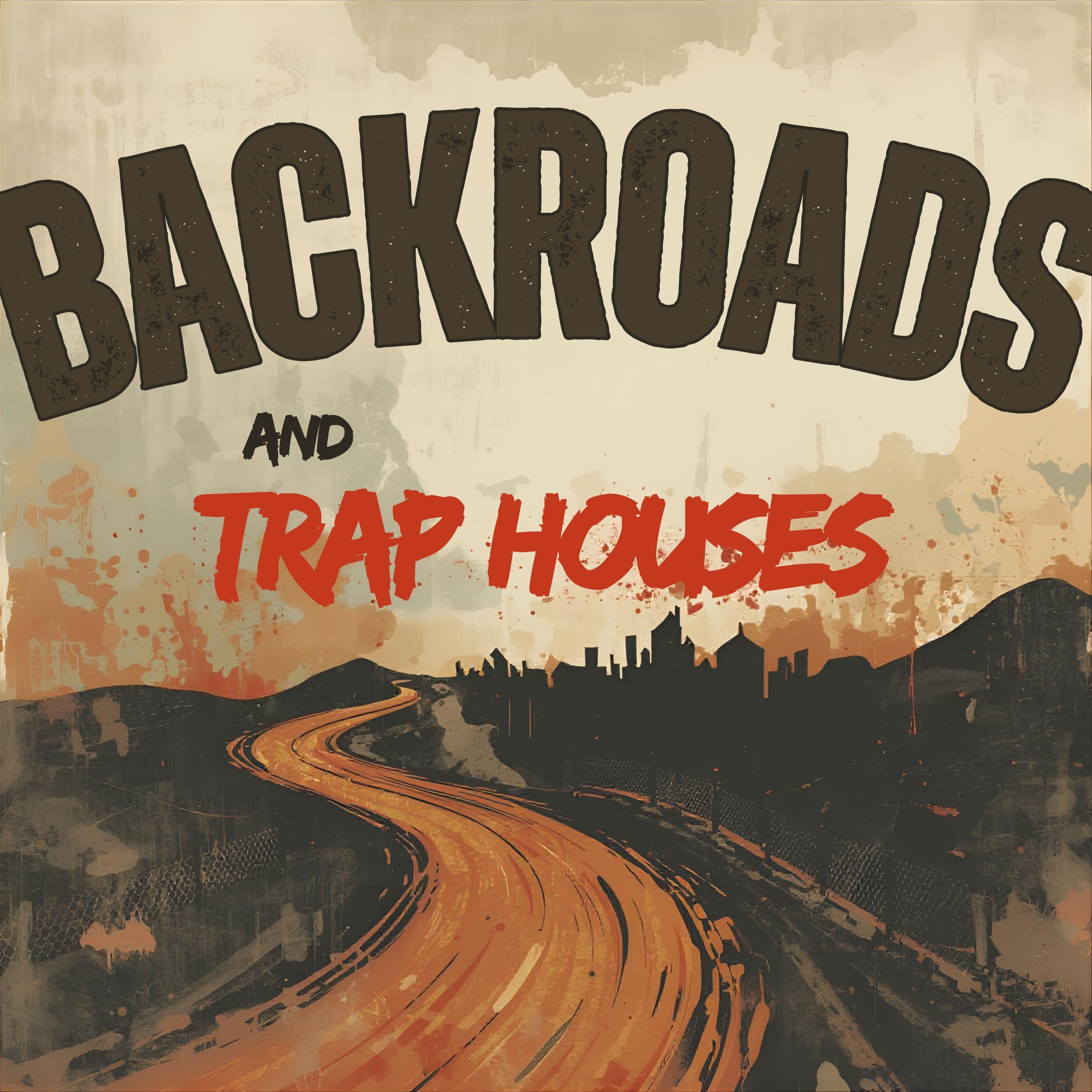 BACKROADS AND TRAP HOUSES artwork