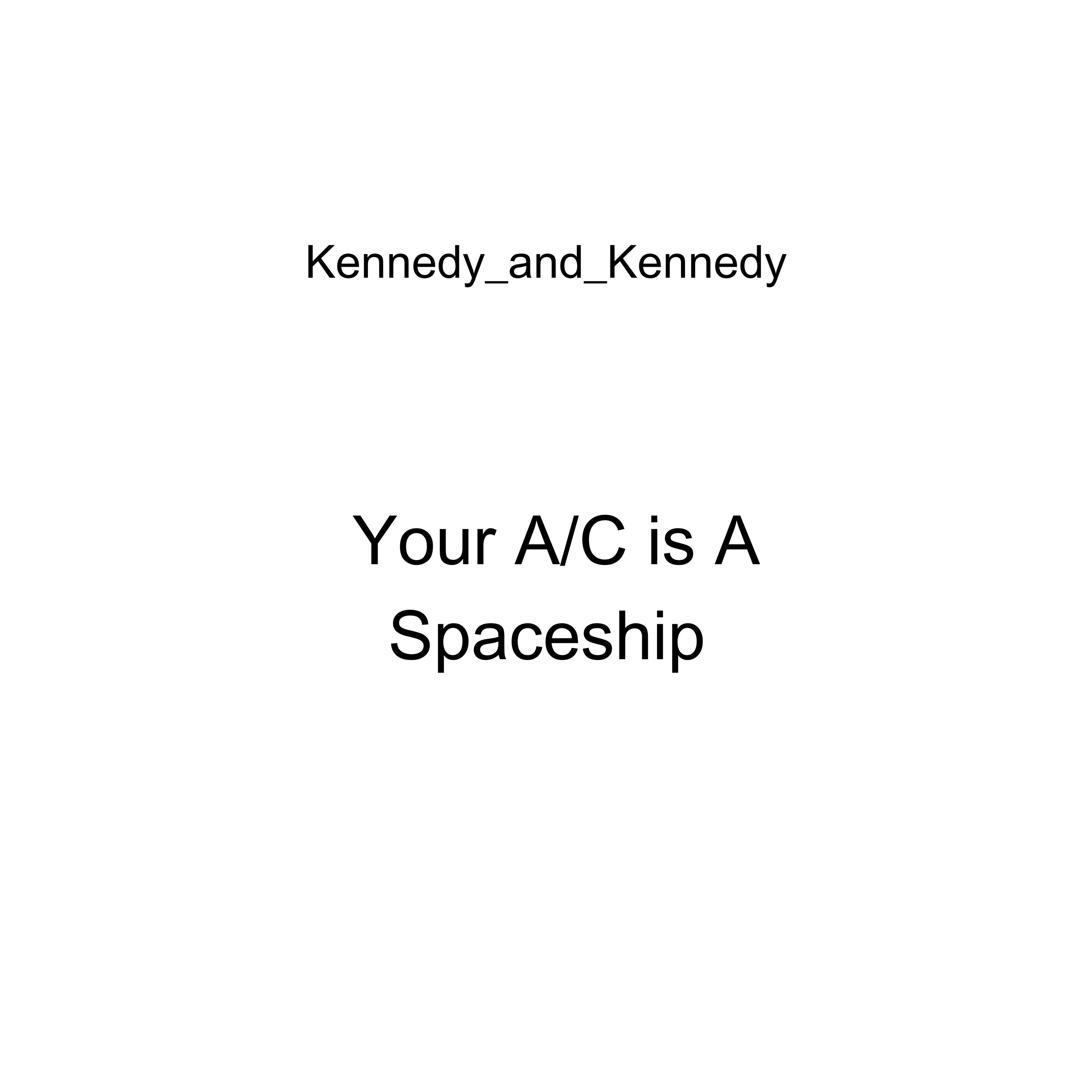 Your A/C is A Spaceship artwork
