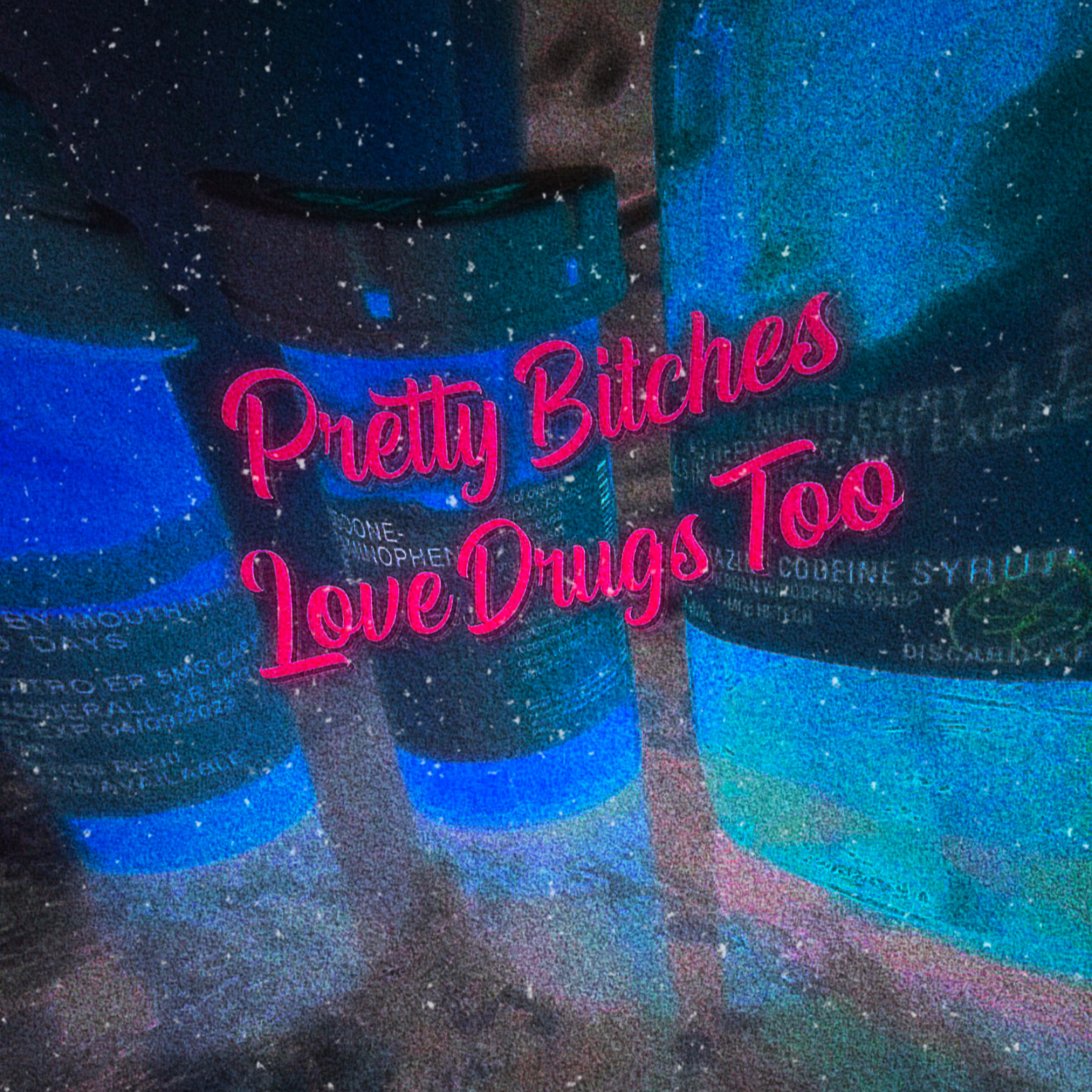 Pretty Bitches Love Drugs Too artwork