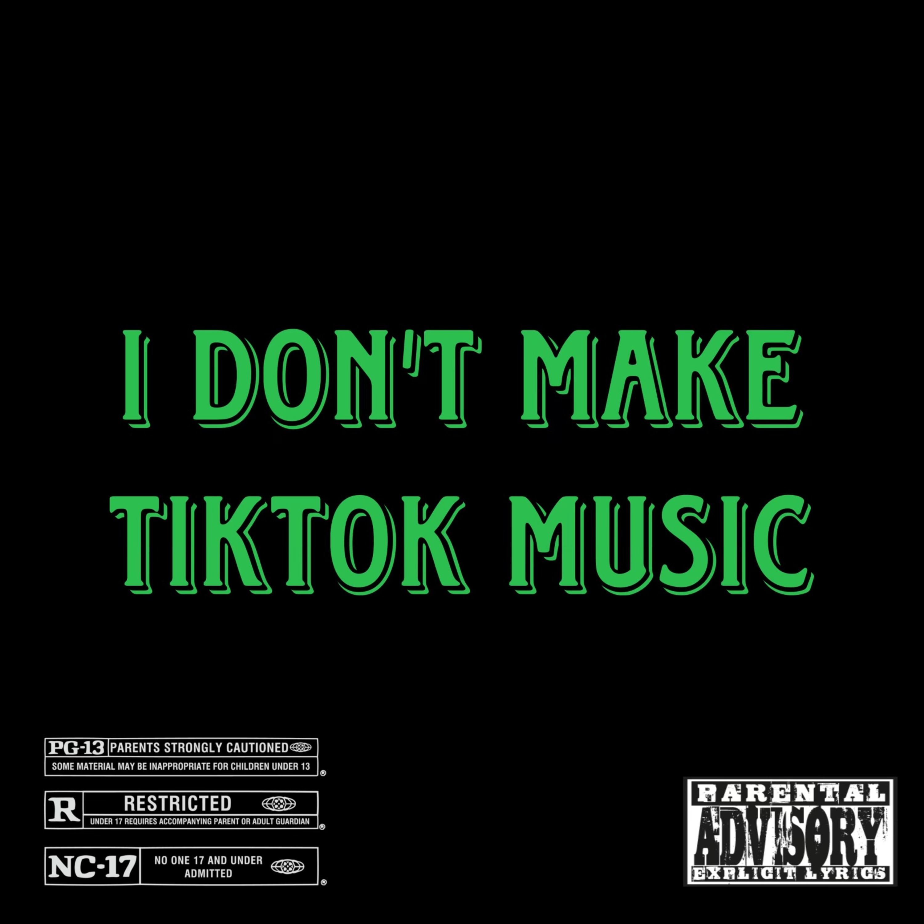 I Don’t Make TikTok Music artwork