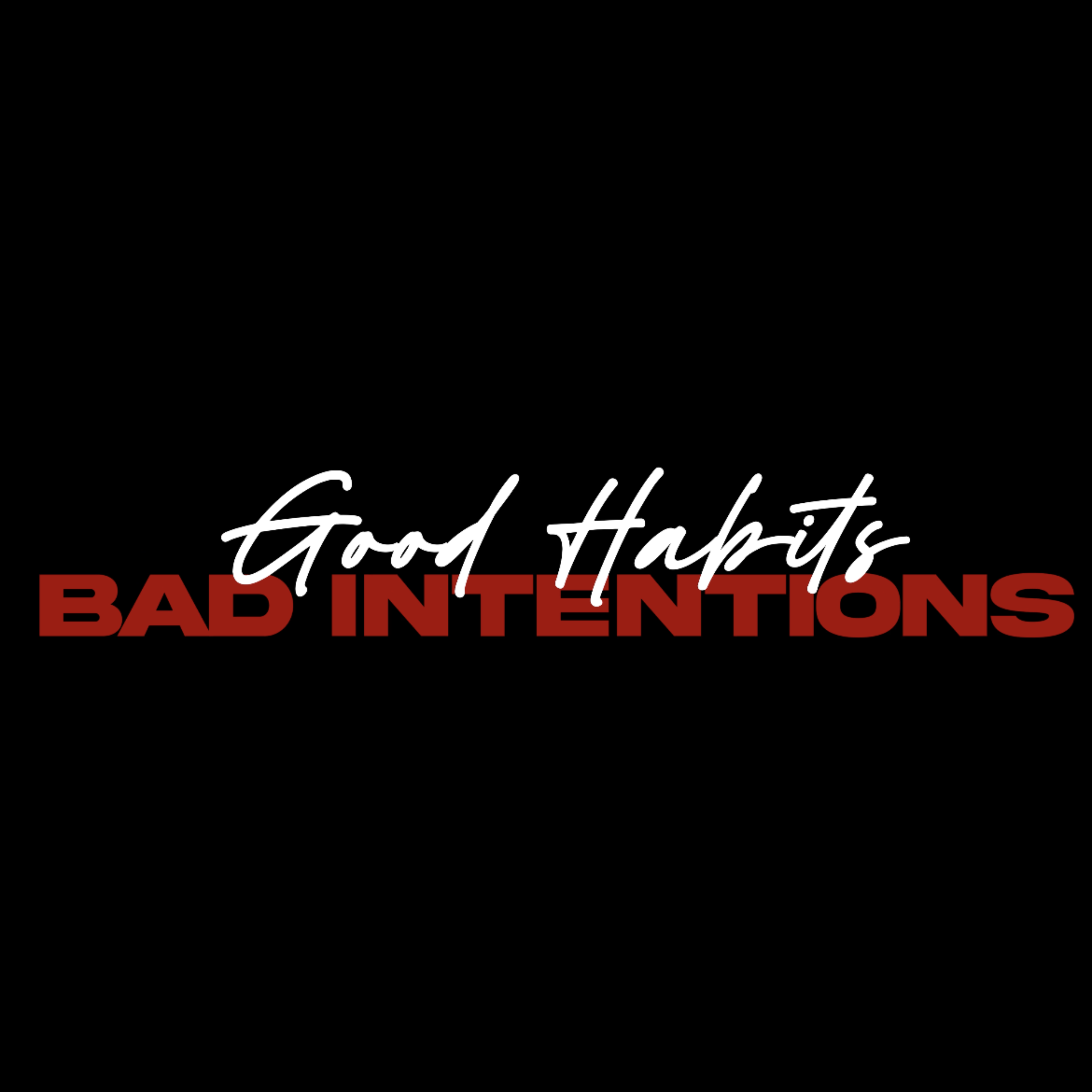 Good Habits Bad Intentions artwork