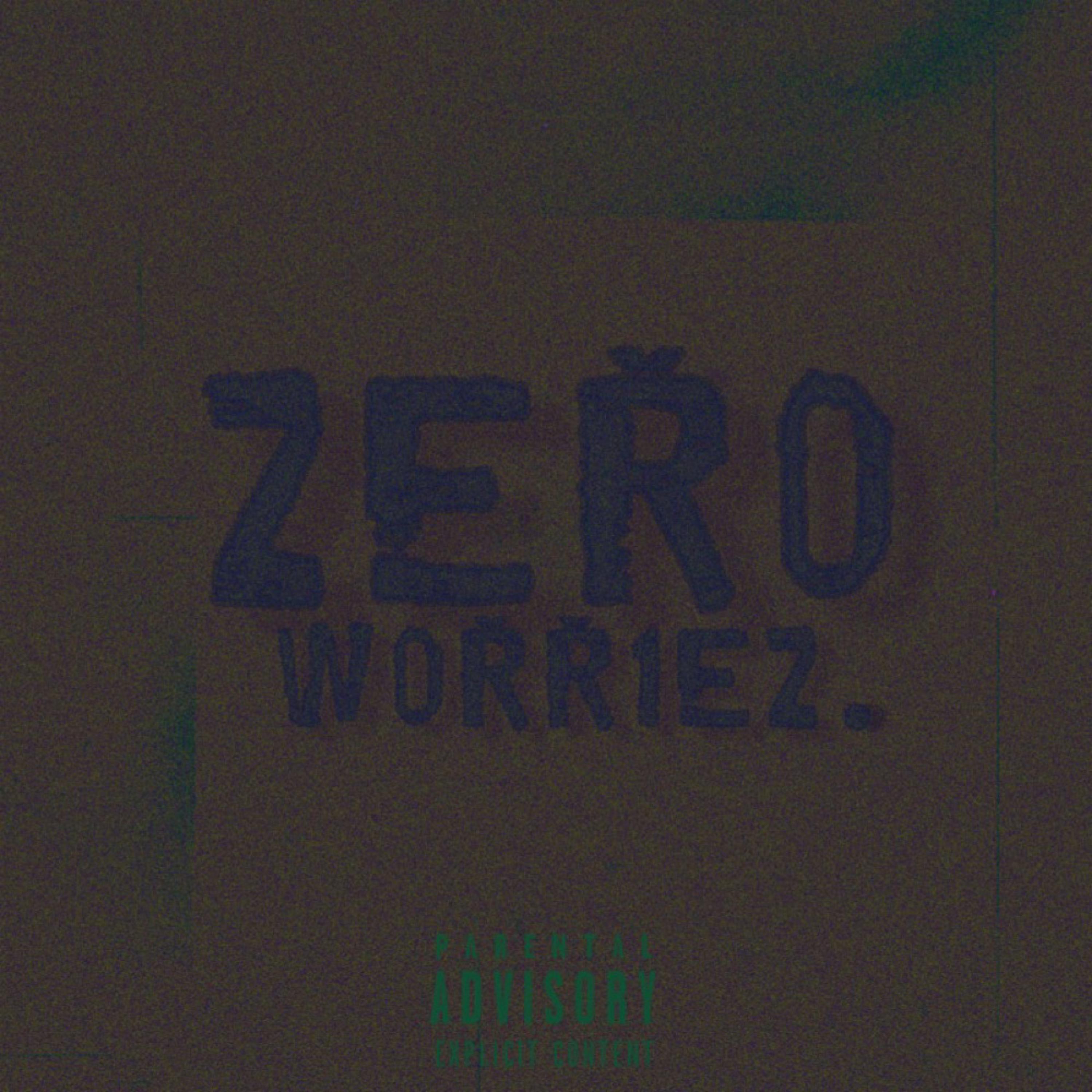 ZERO WORRIEZ. artwork