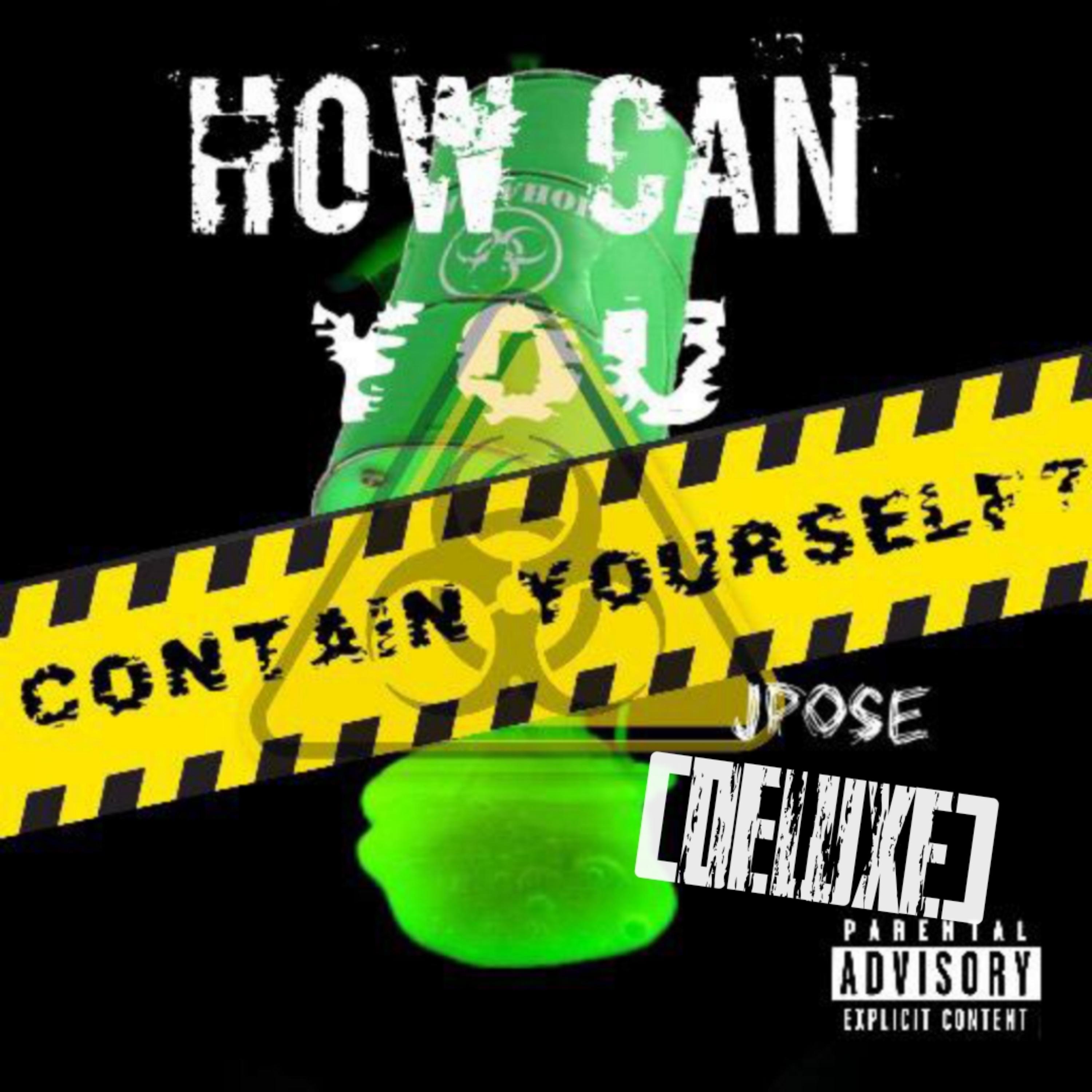 HOW CAN YOU CONTAIN YOURSELF? (DELUXE) artwork
