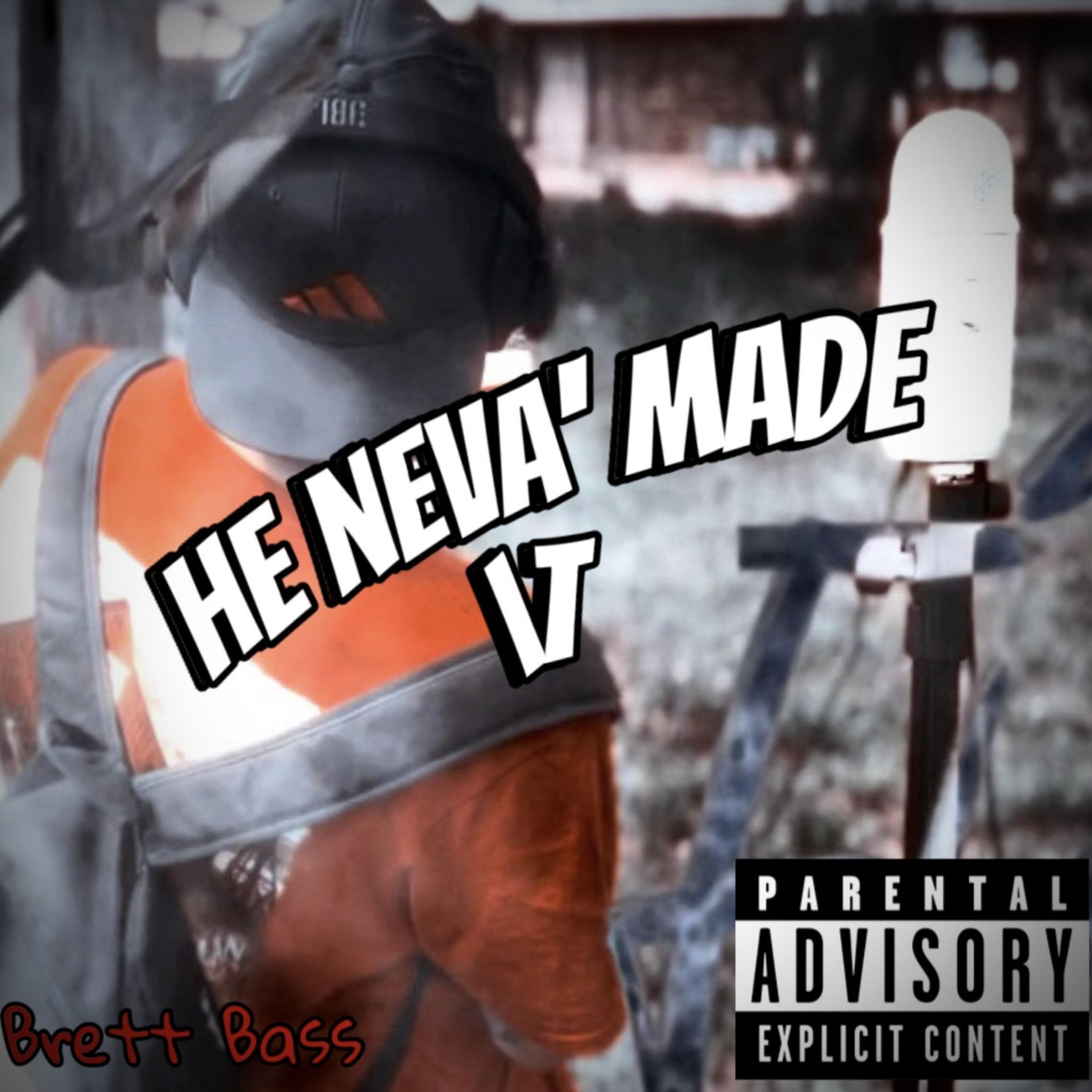 He Neva Made It artwork