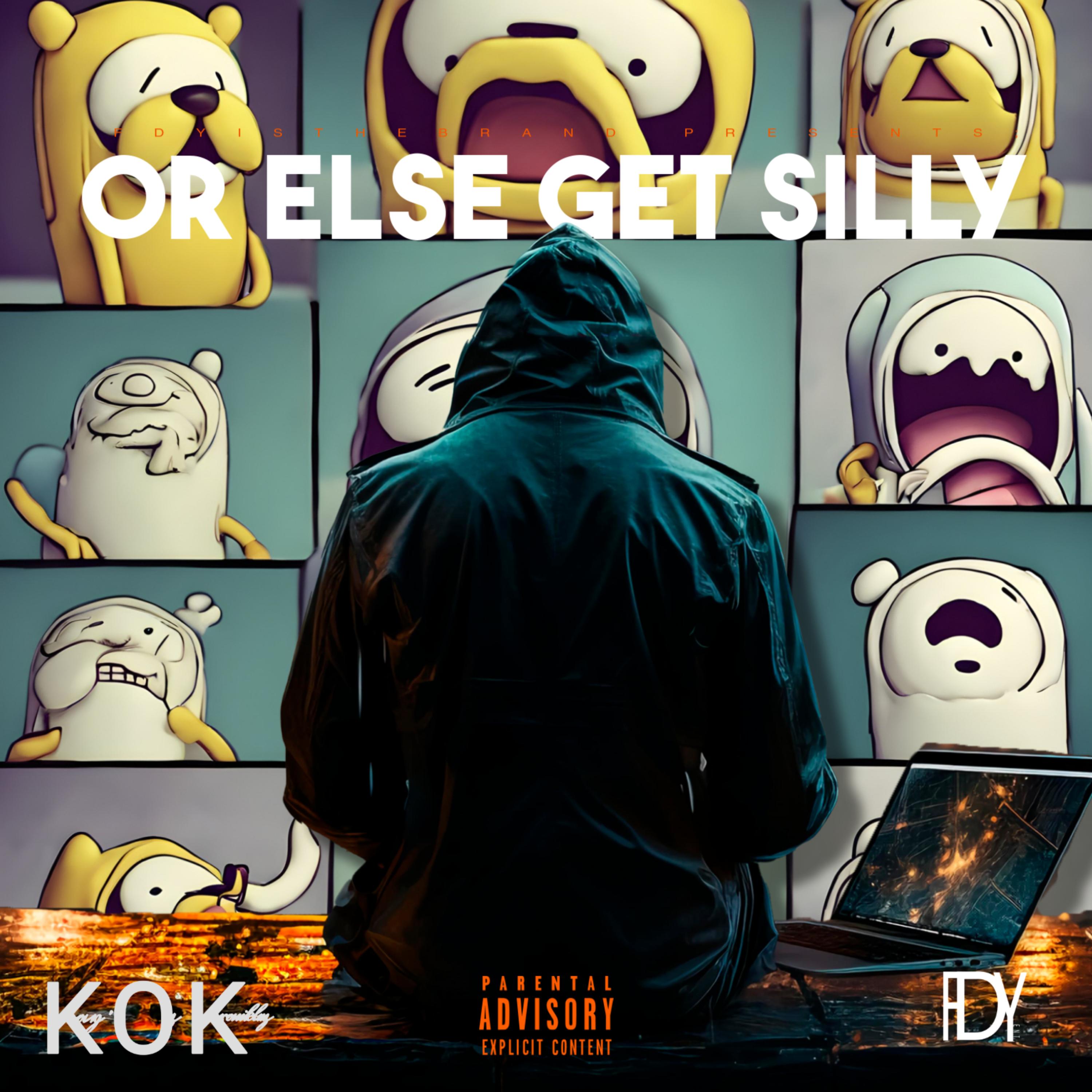 OR ELSE GET SILLY artwork