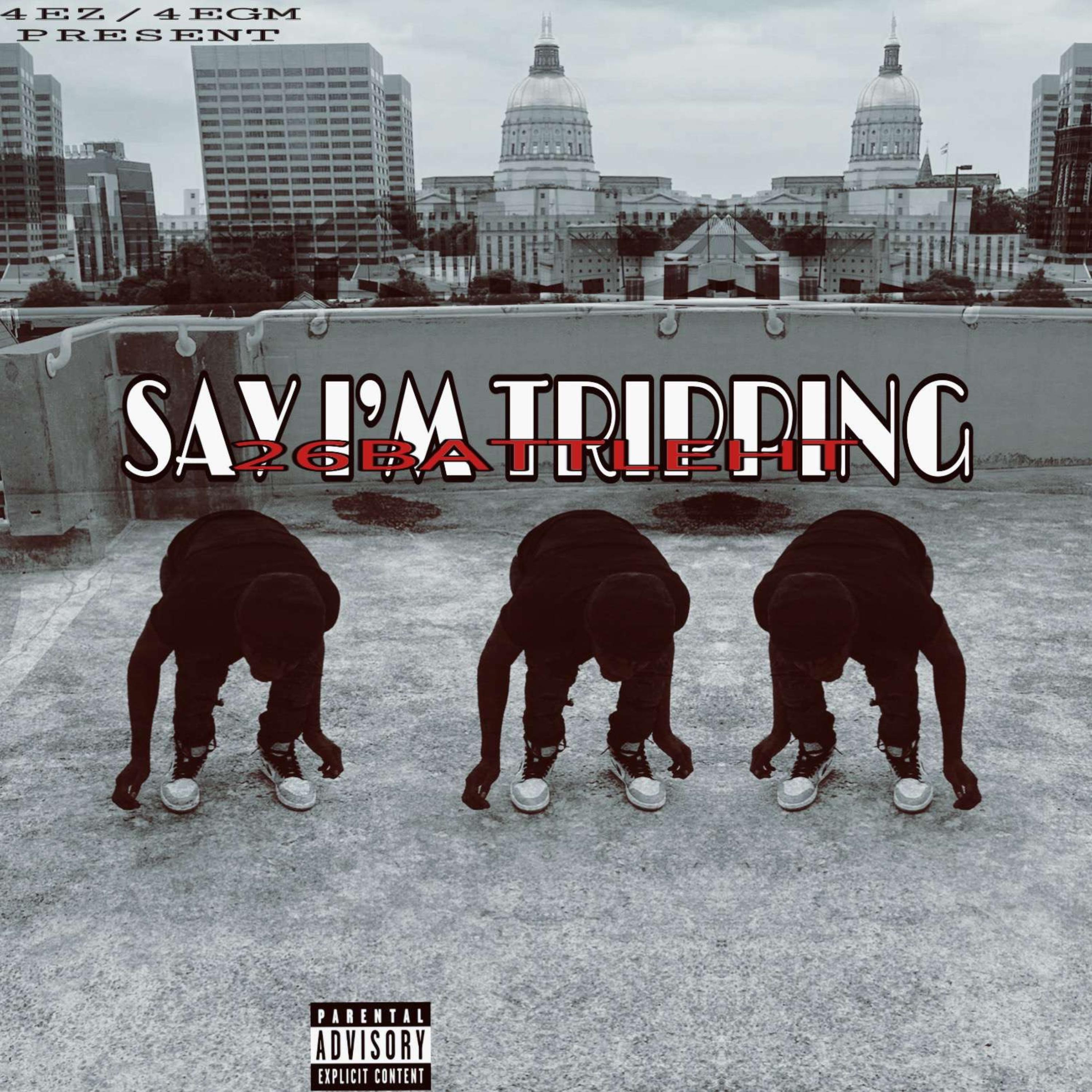 Say Im Tripping artwork