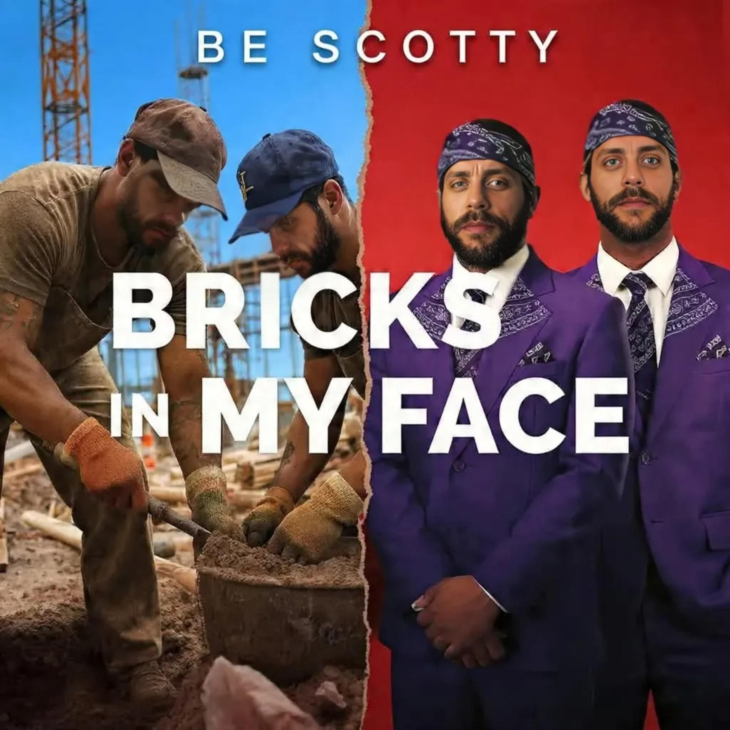 BRICKS IN MY FACE by Be Scotty cover art