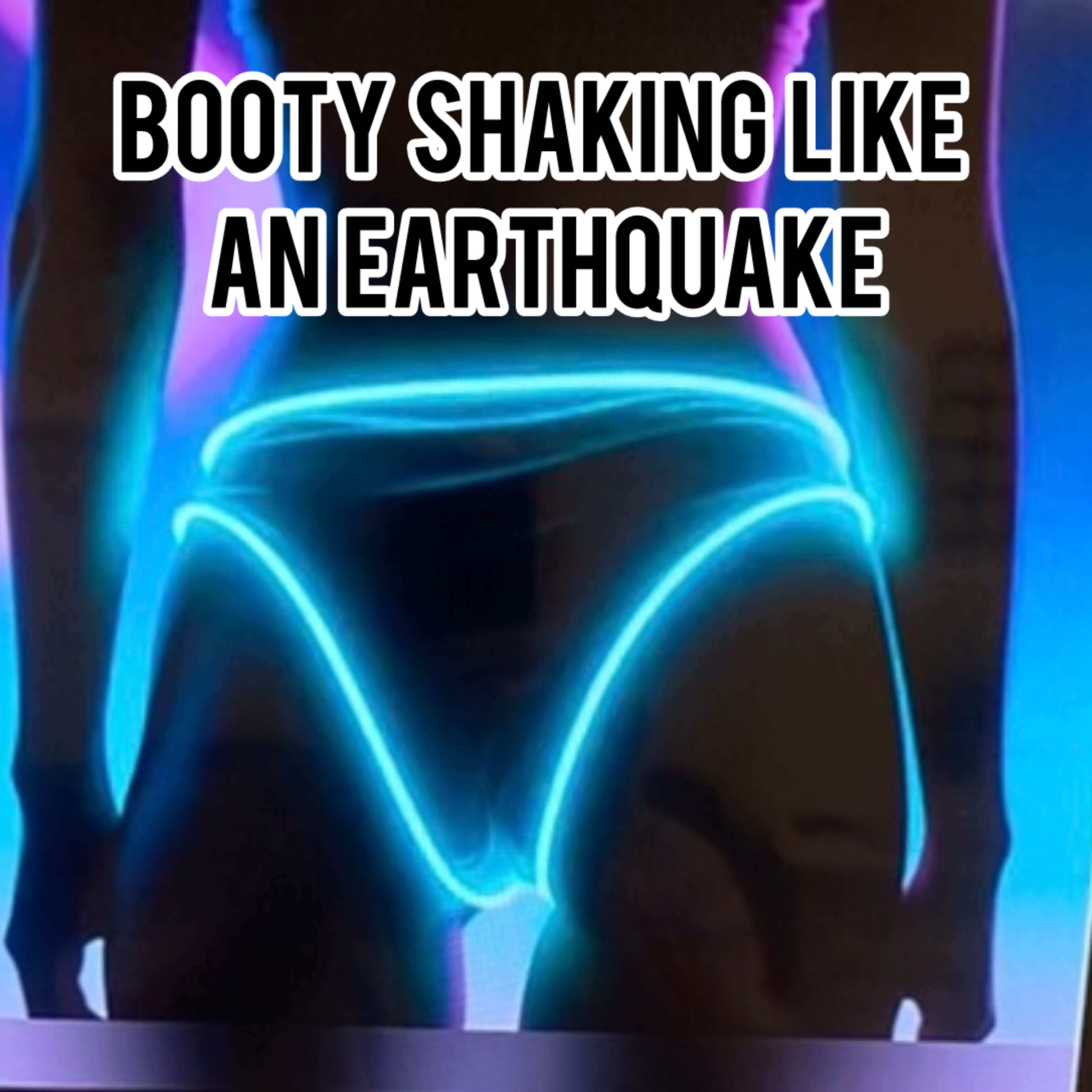 Booty Shaking Like An Earthquake artwork