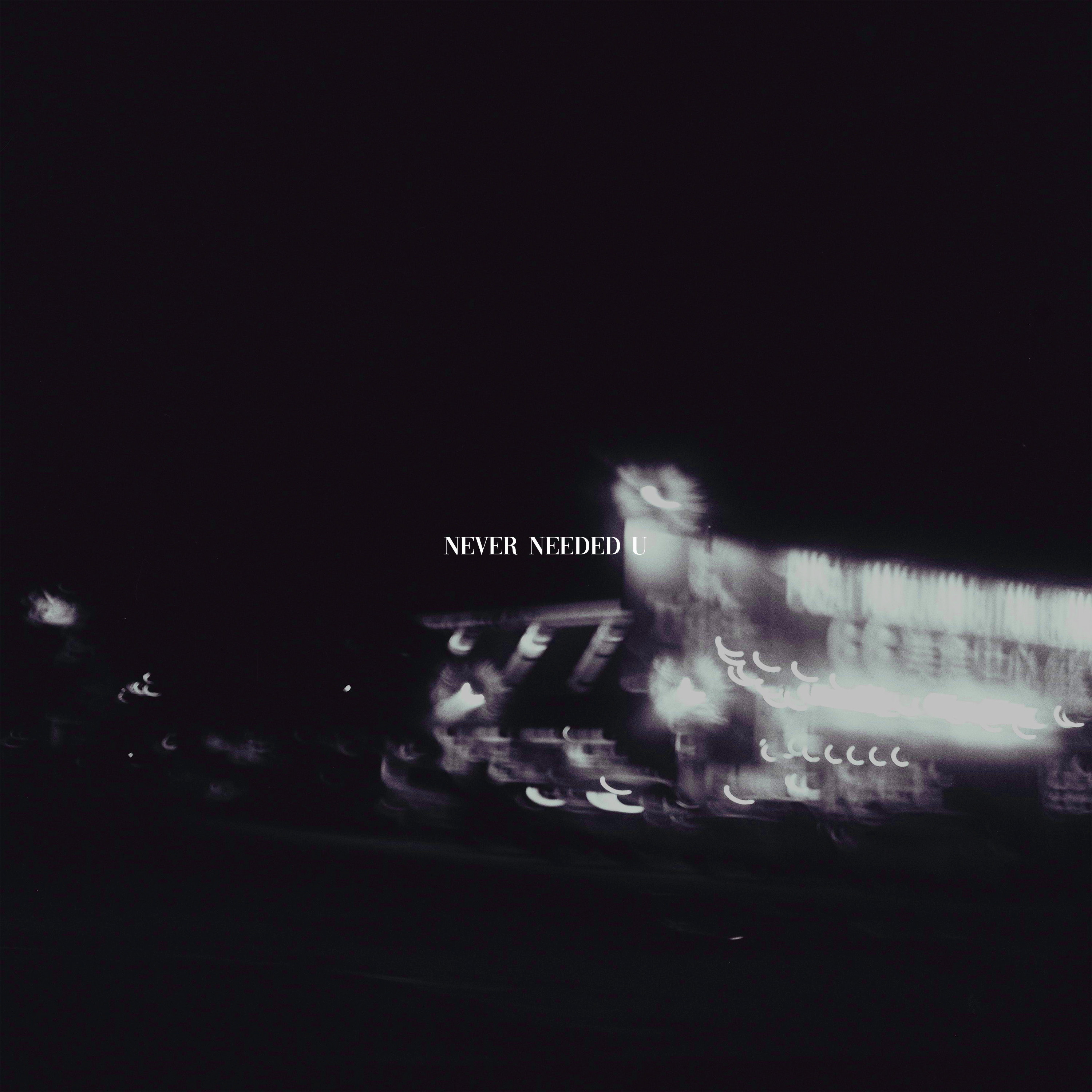 Never Needed U artwork