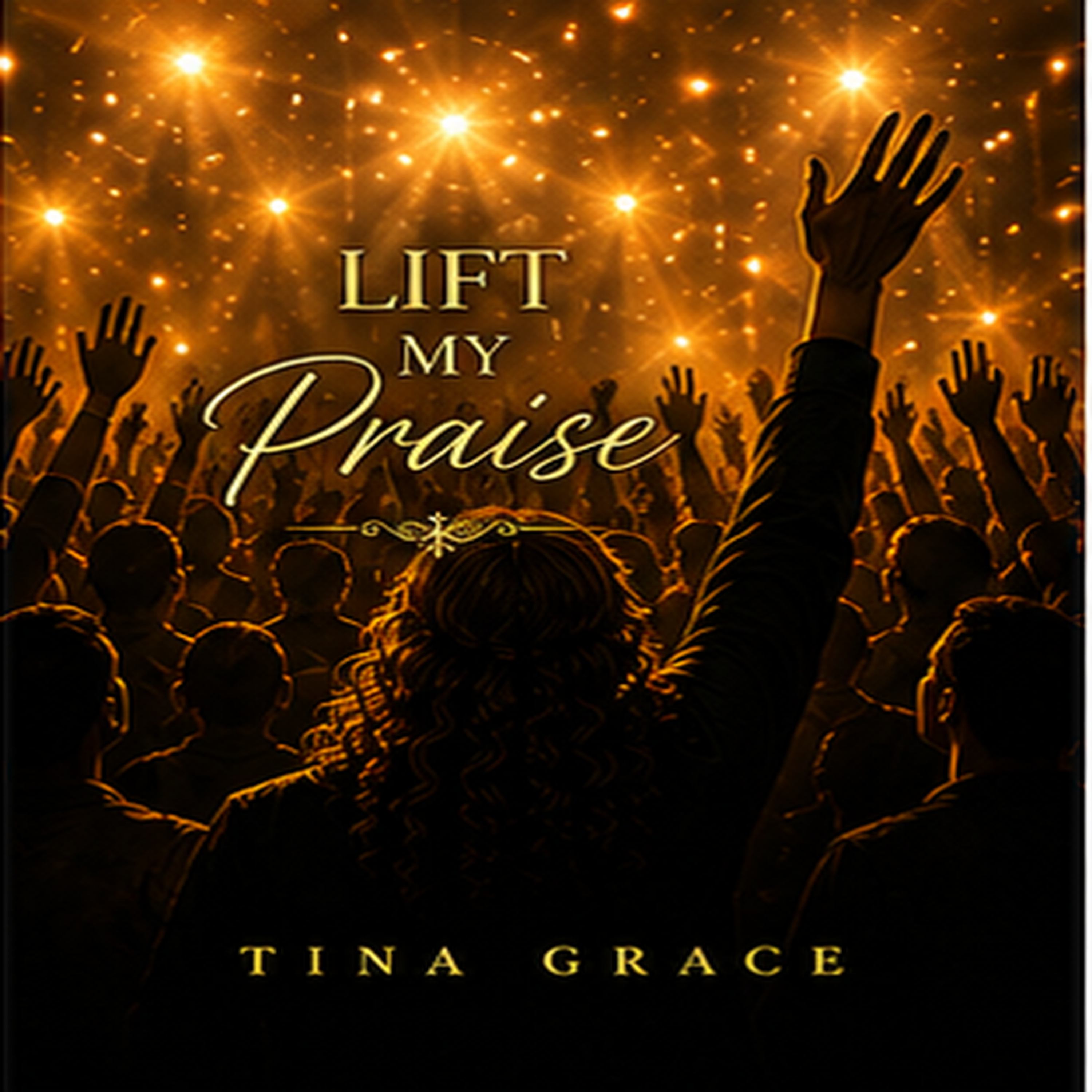 Lift My Praise by Tina Grace cover art
