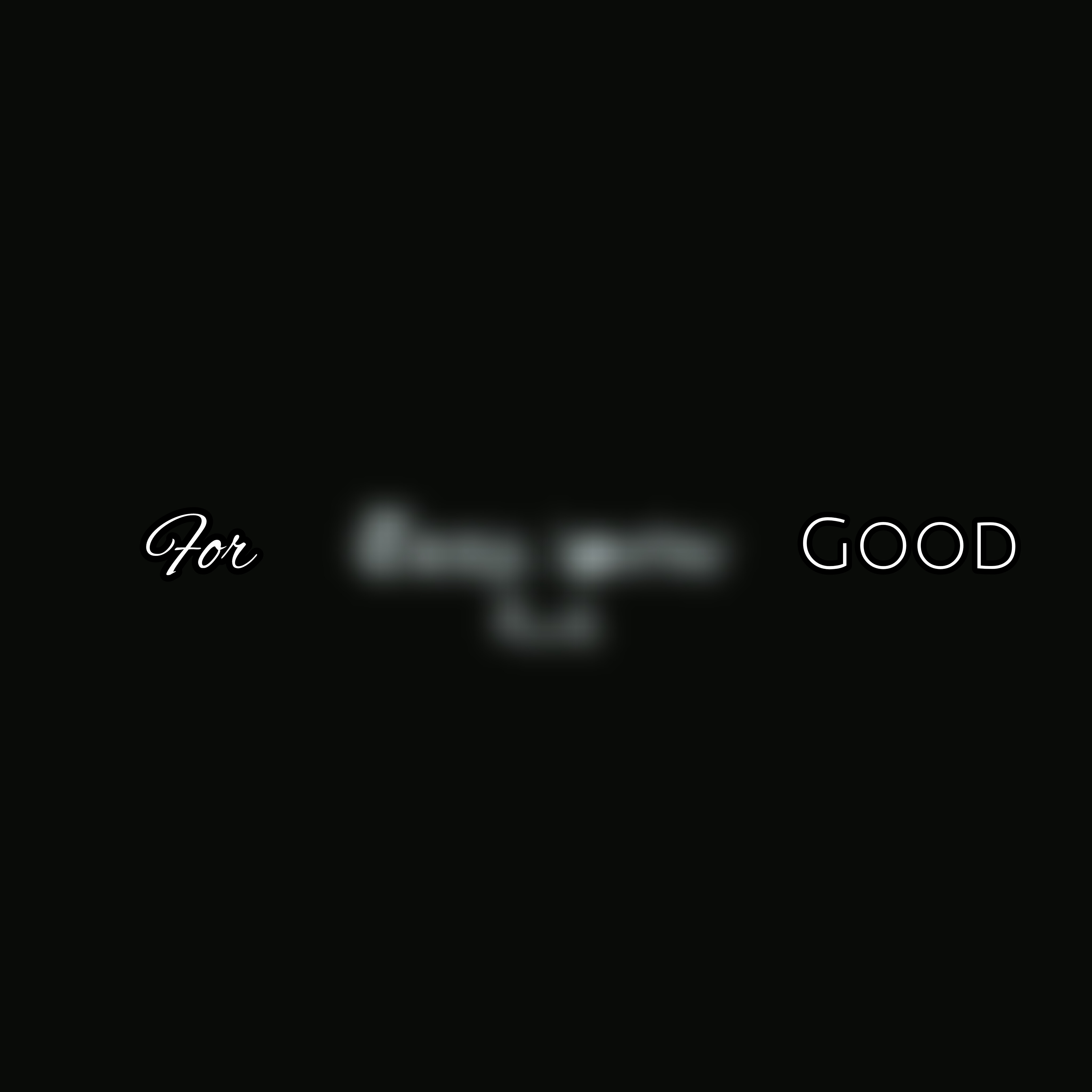 FOR GOOD artwork