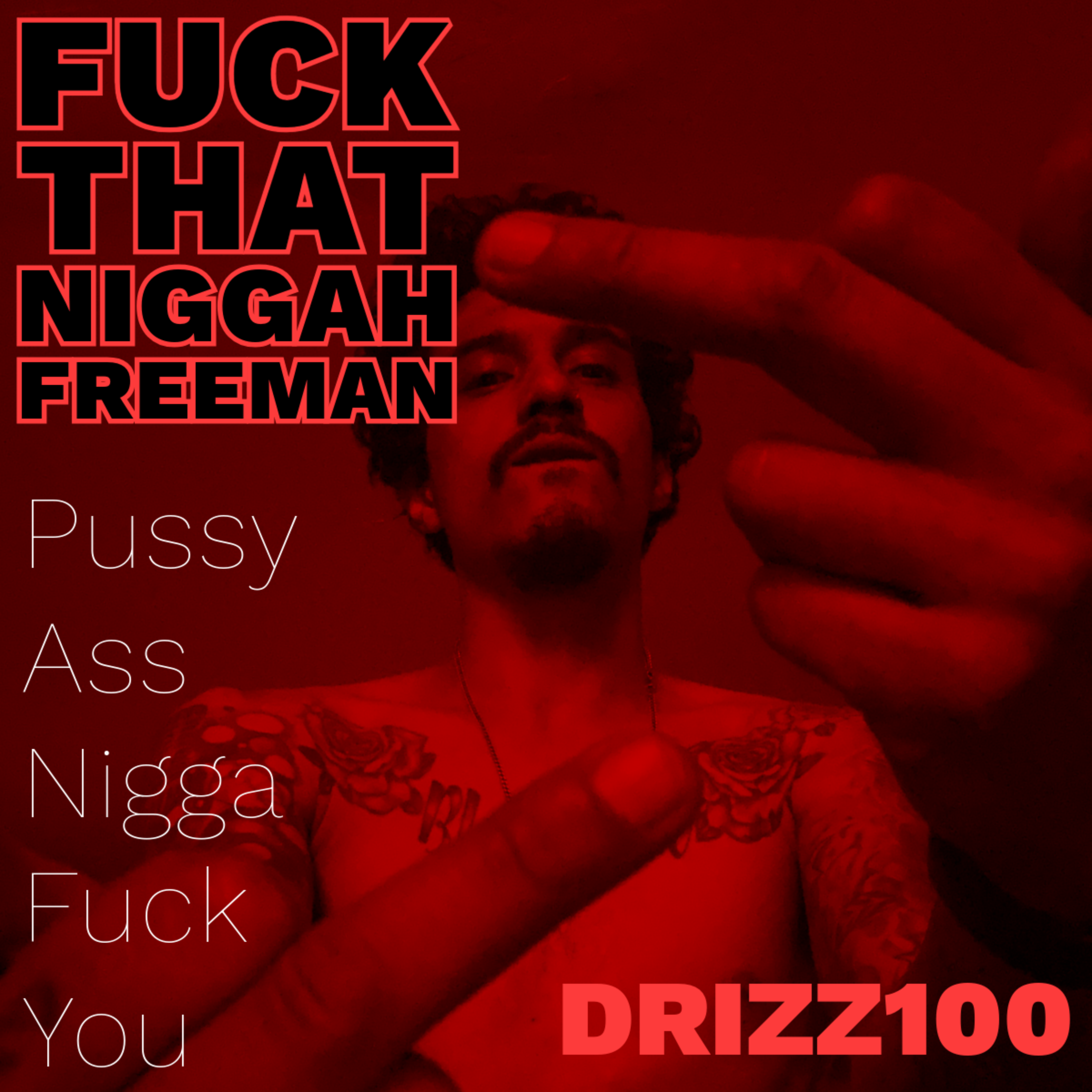 Fuck That Niggah Freeman by Drizz100 cover art