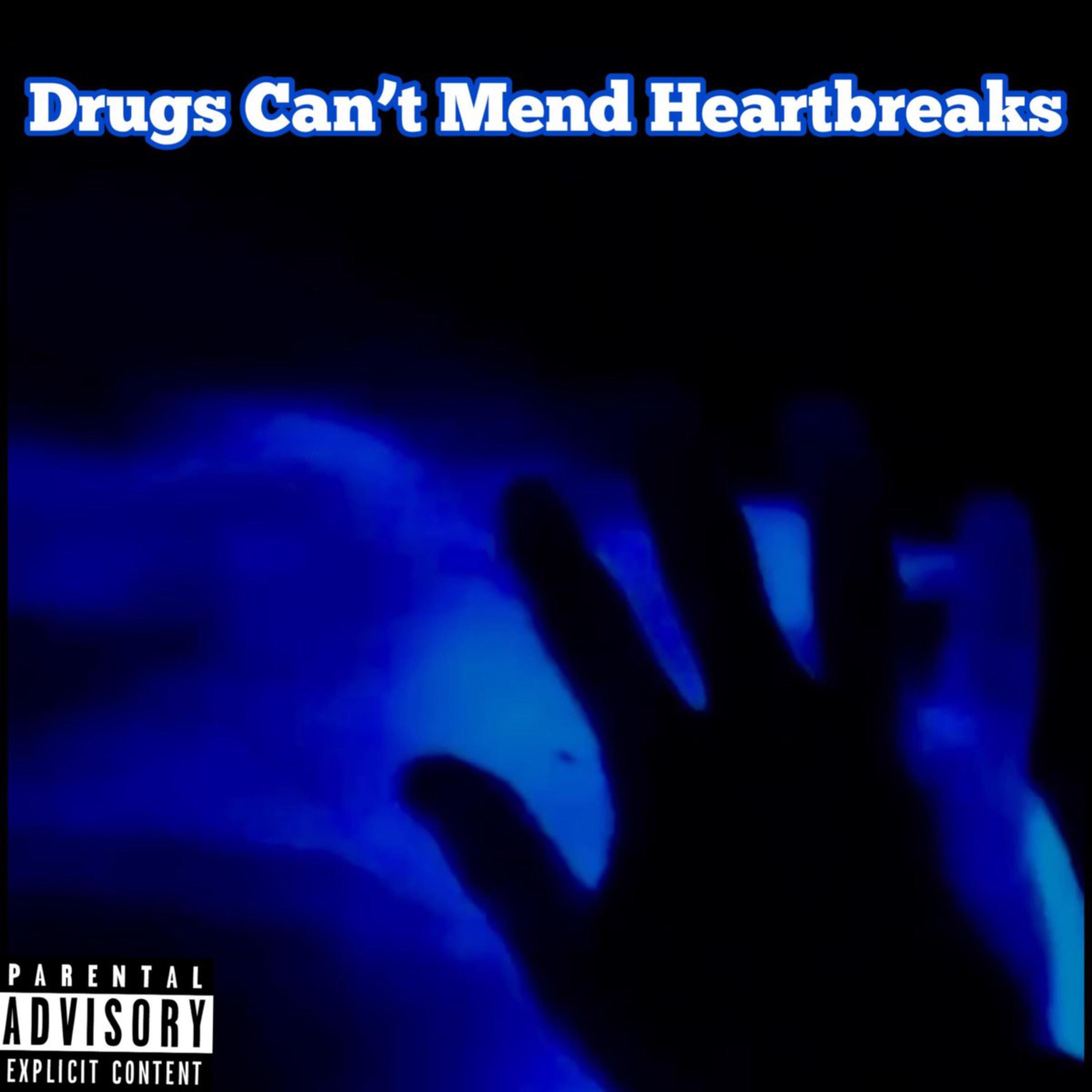 Drugs Can't Mend Heartbreaks artwork