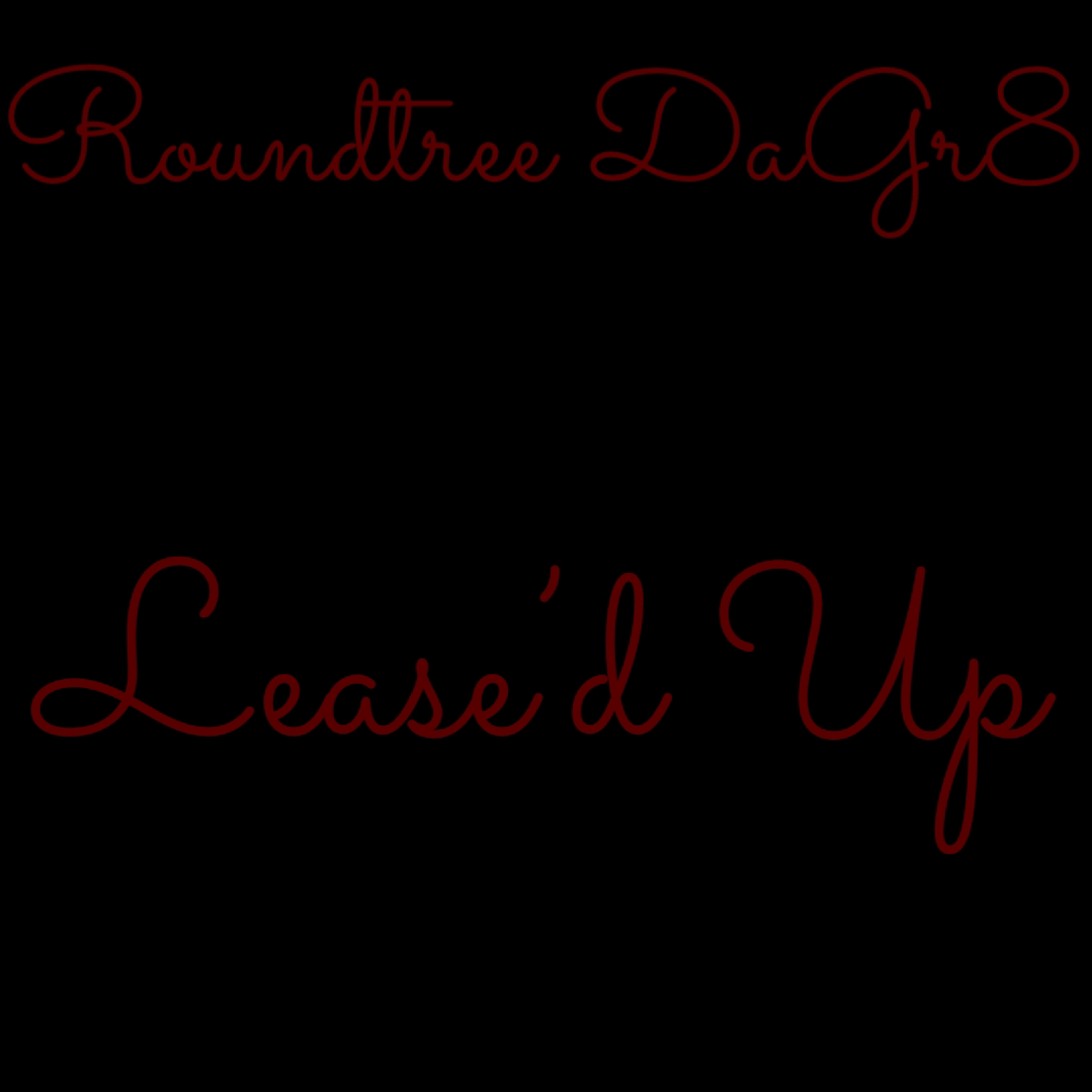 Leased Up by Roundtree DaGr8 cover art