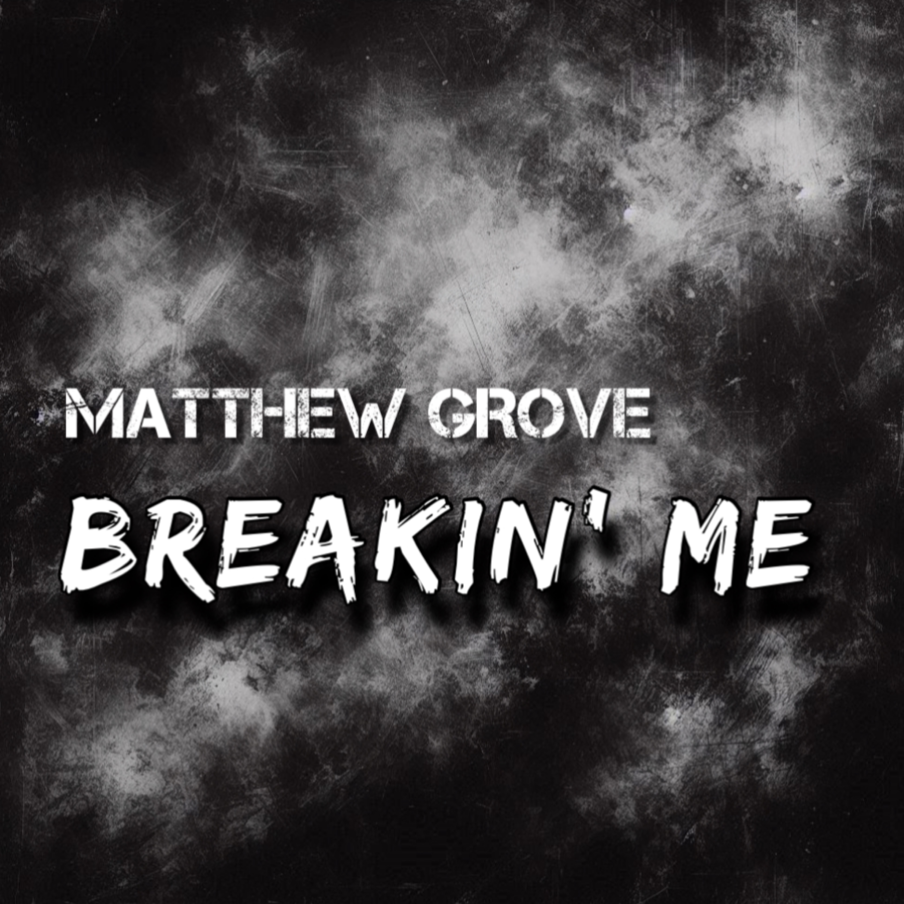 BREAKIN’ ME by Matthew Grove cover art