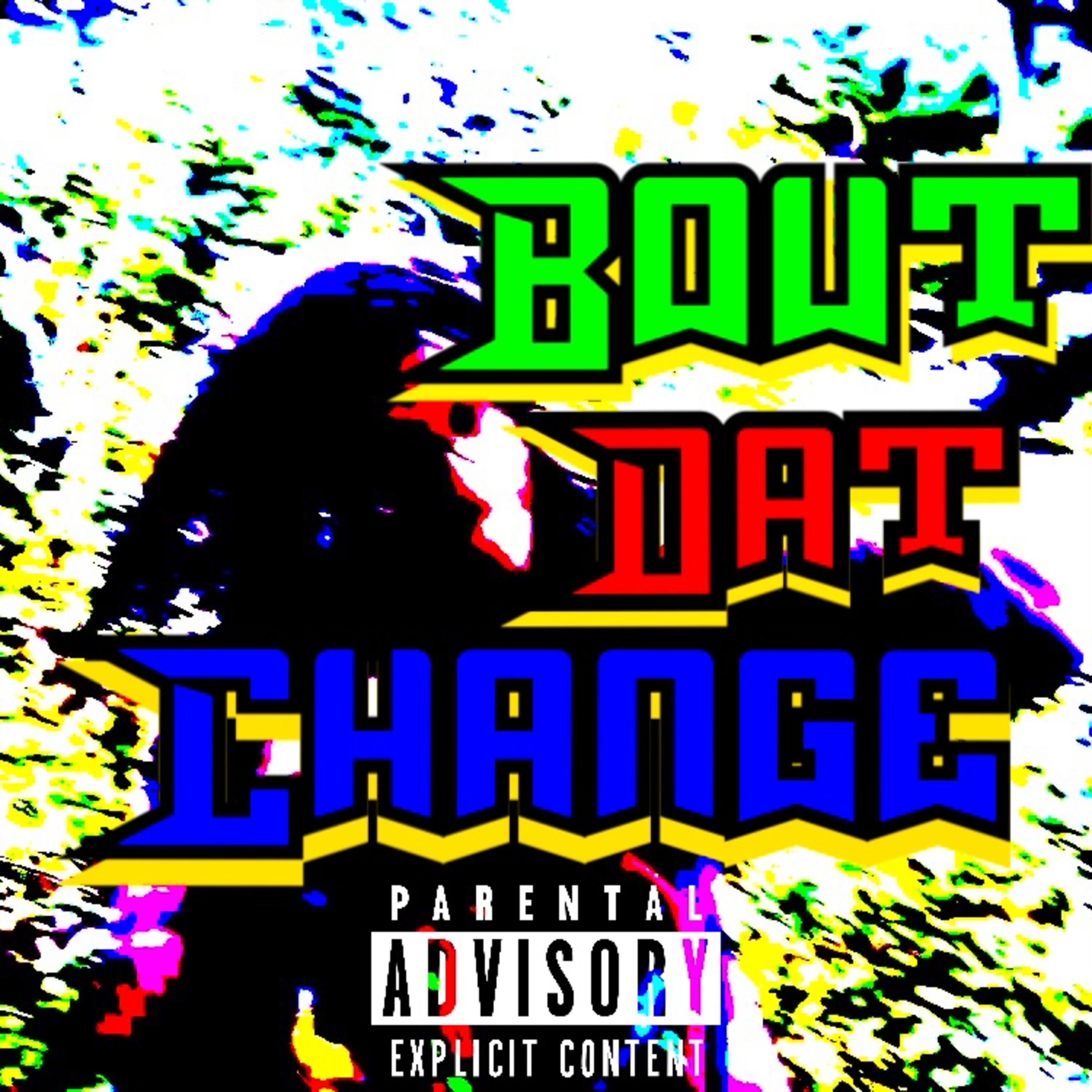 Bout Dat Change. artwork