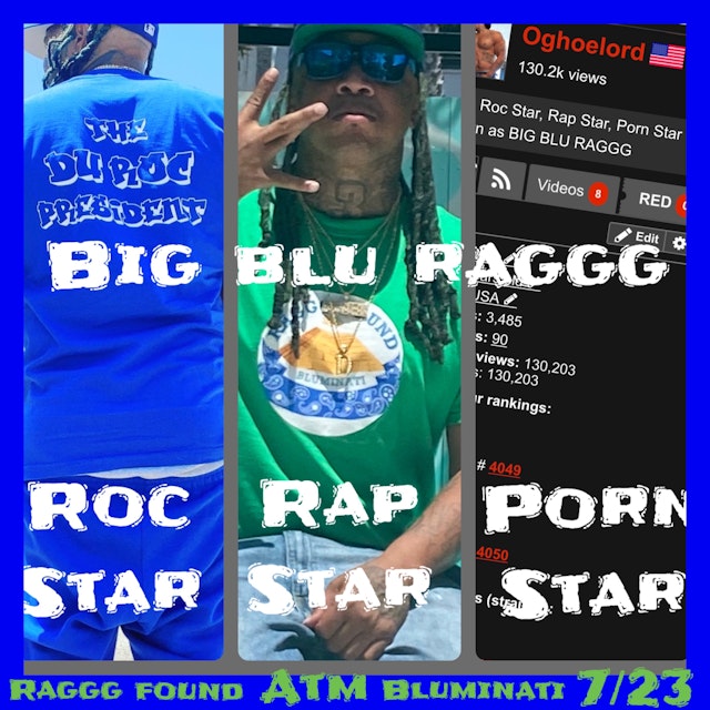 640px x 640px - BIG BLU RAGGG - Roc Star, Rap Star, Porn Star