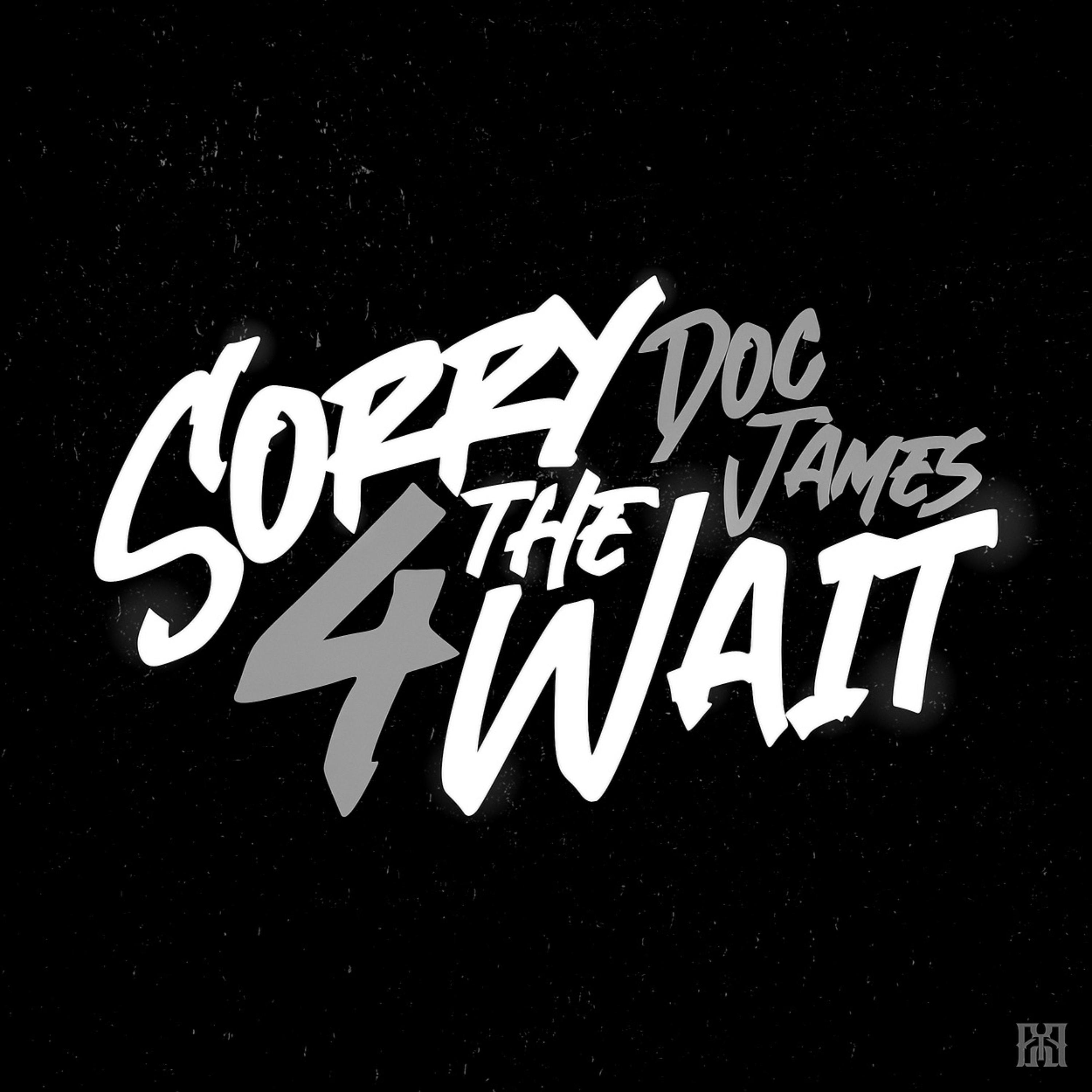 Sorry 4 The Wait by Doc James cover art