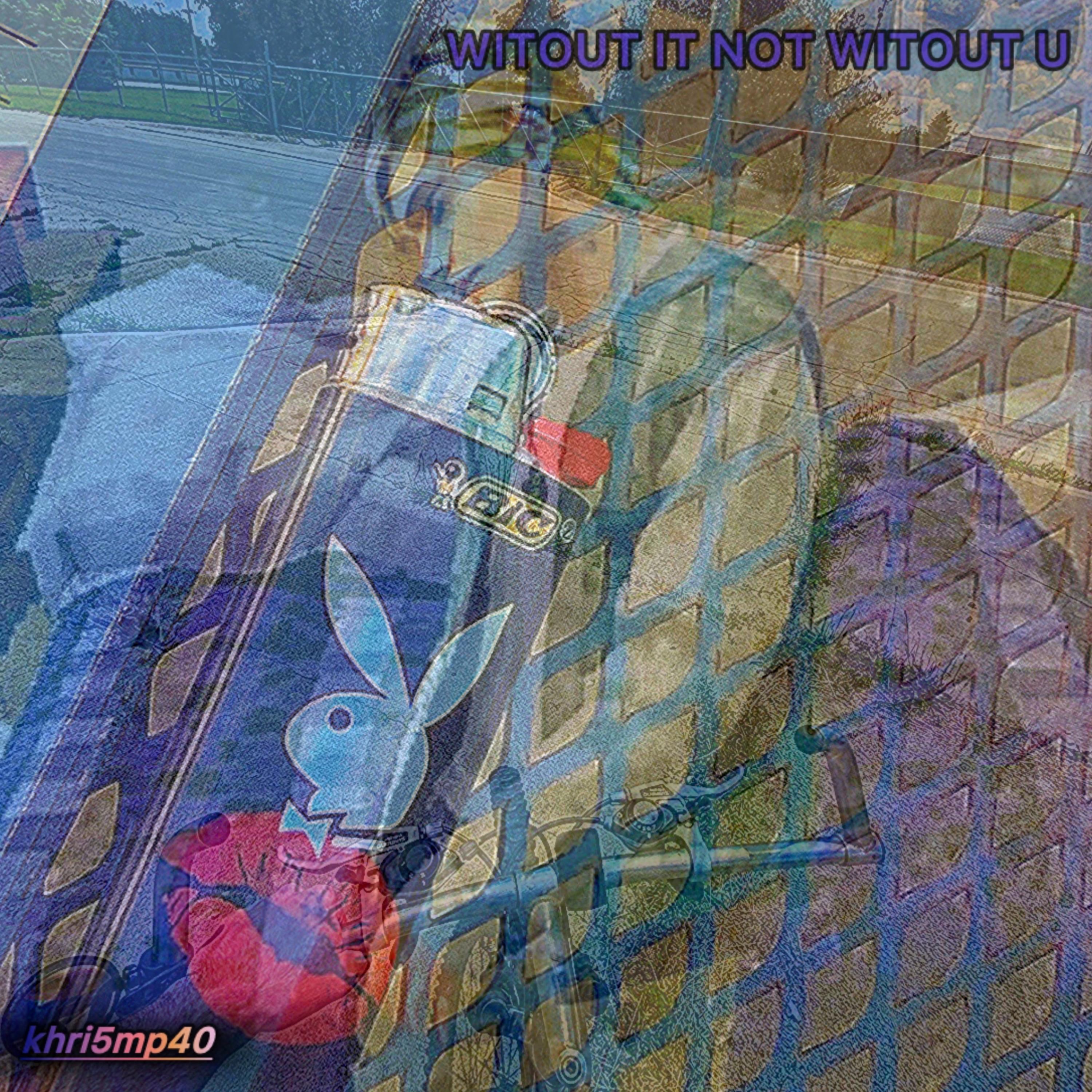 WITOUT IT NOT WITOUT U artwork