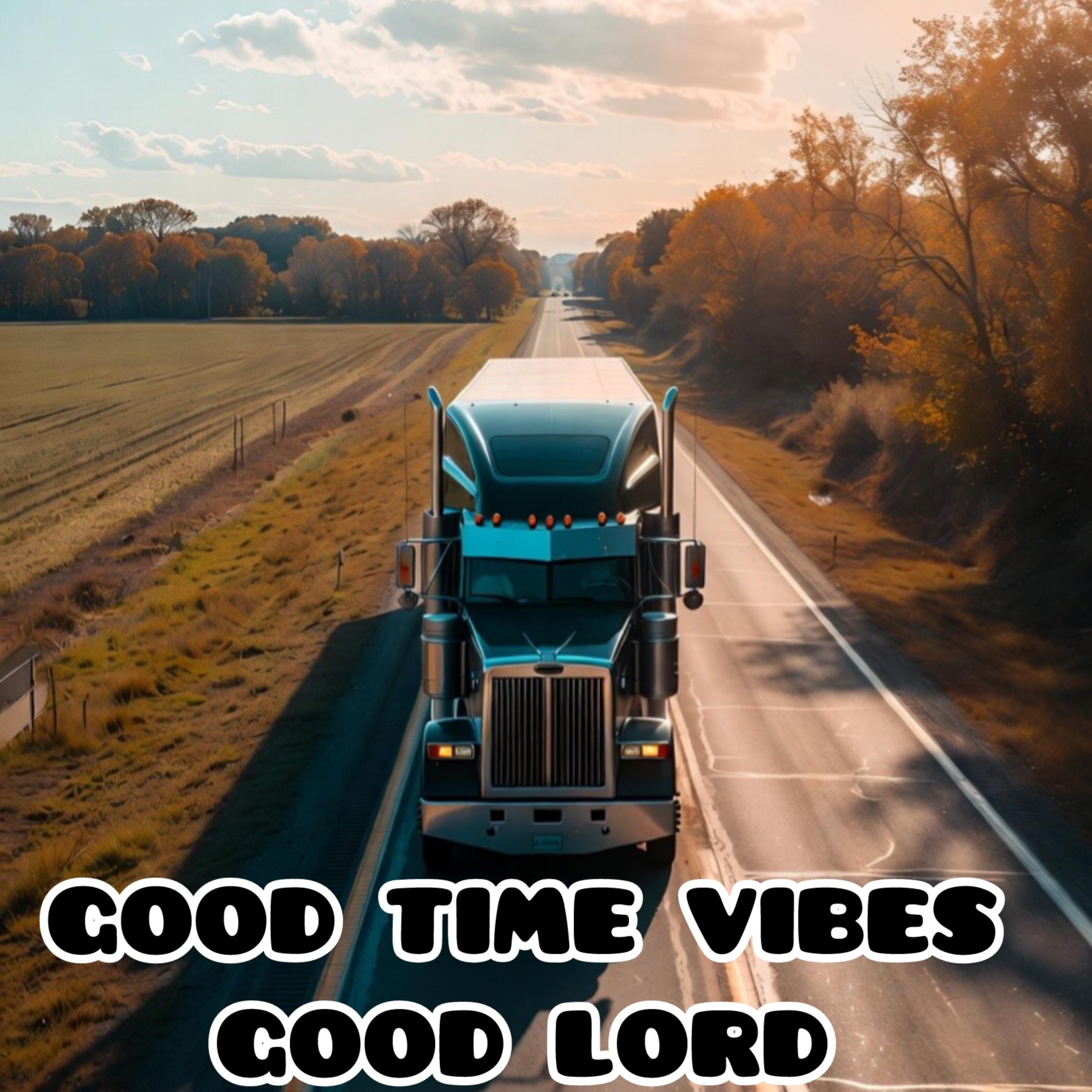 GOOD TIME VIBES GOOD LORD artwork