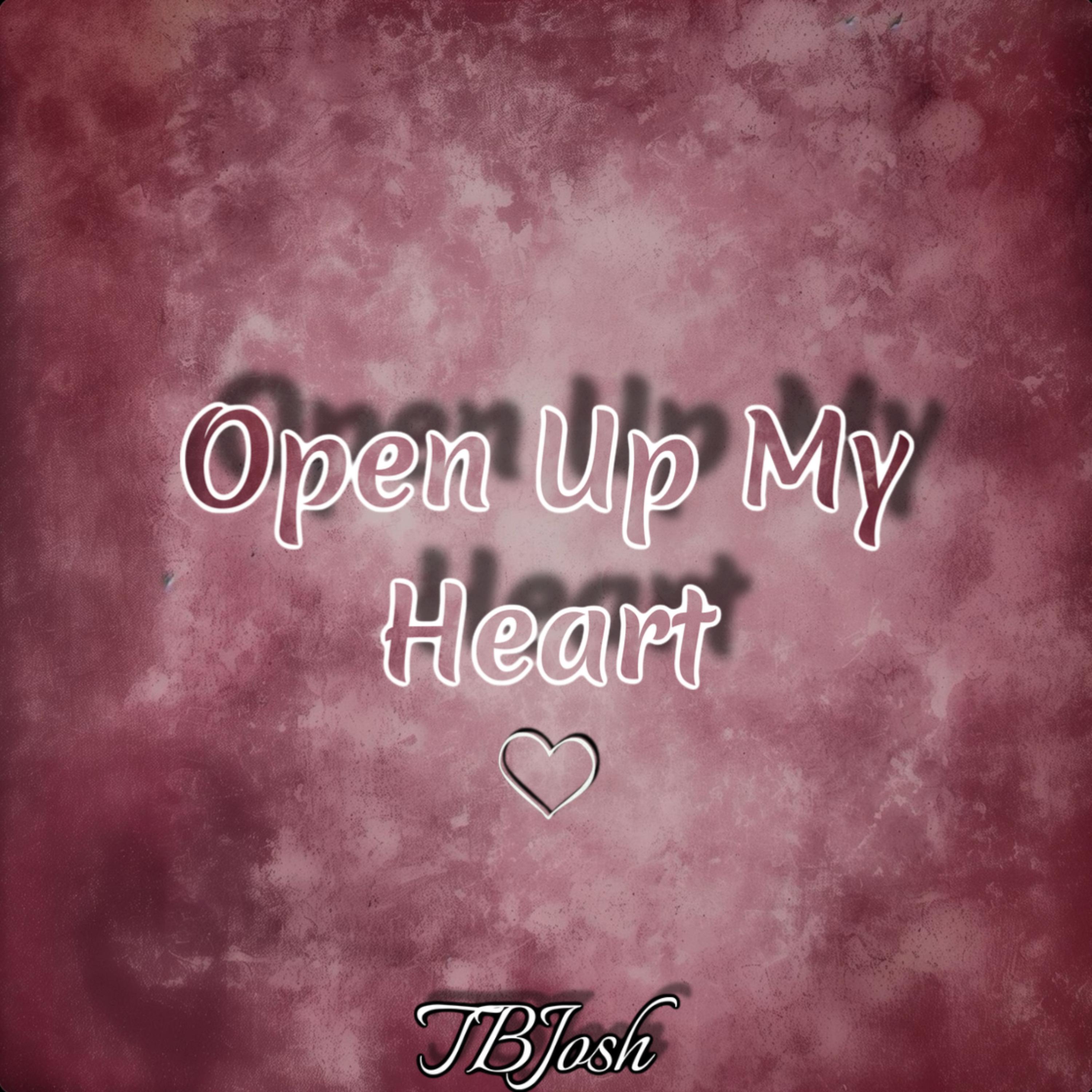 Open Up My Heart by TBJosh cover art