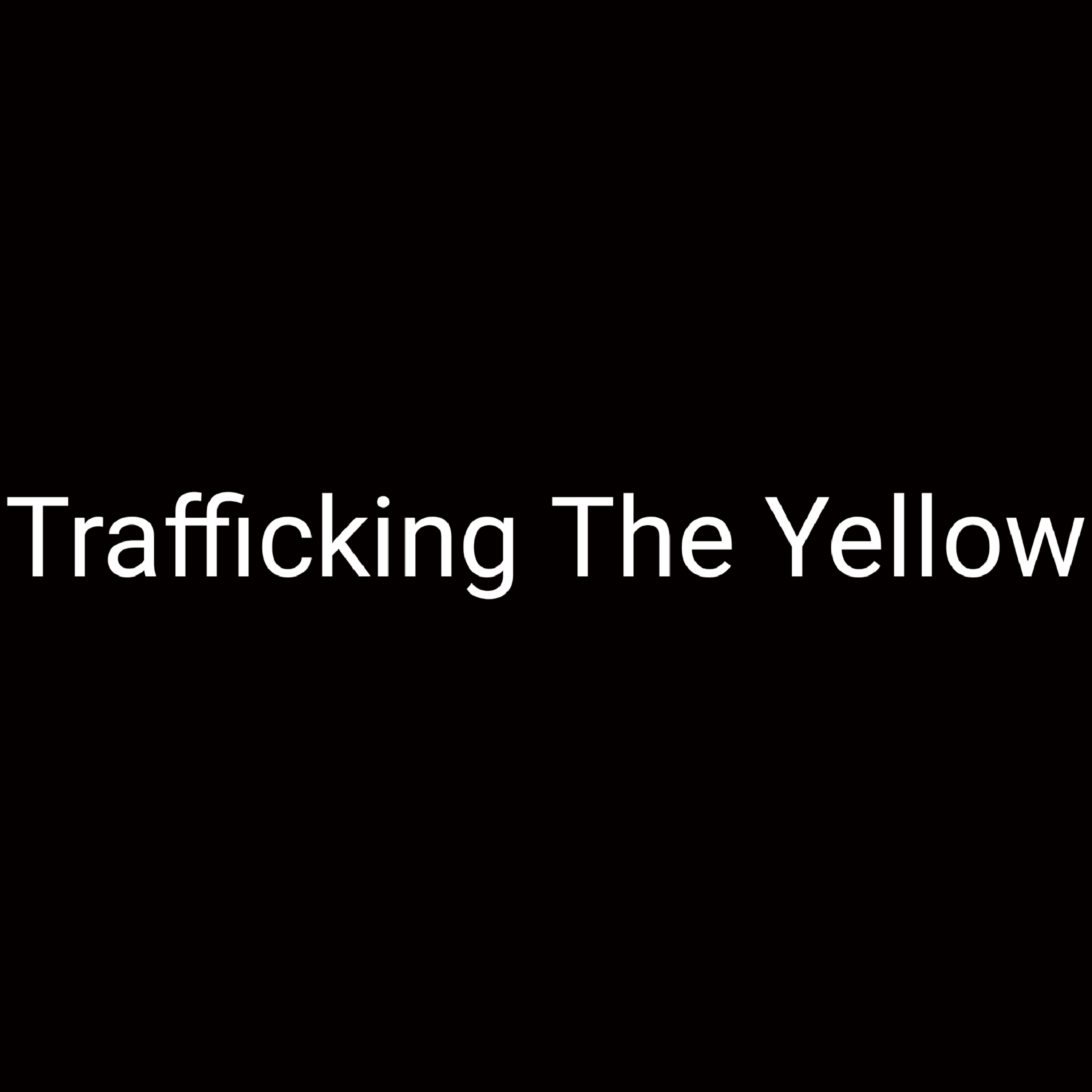 Trafficking The Yellow artwork