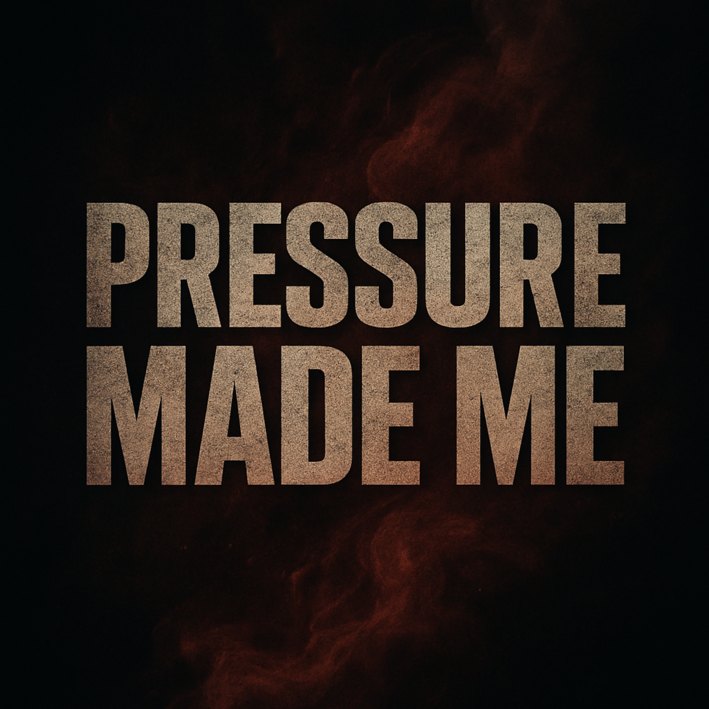 Pressure Made Me artwork