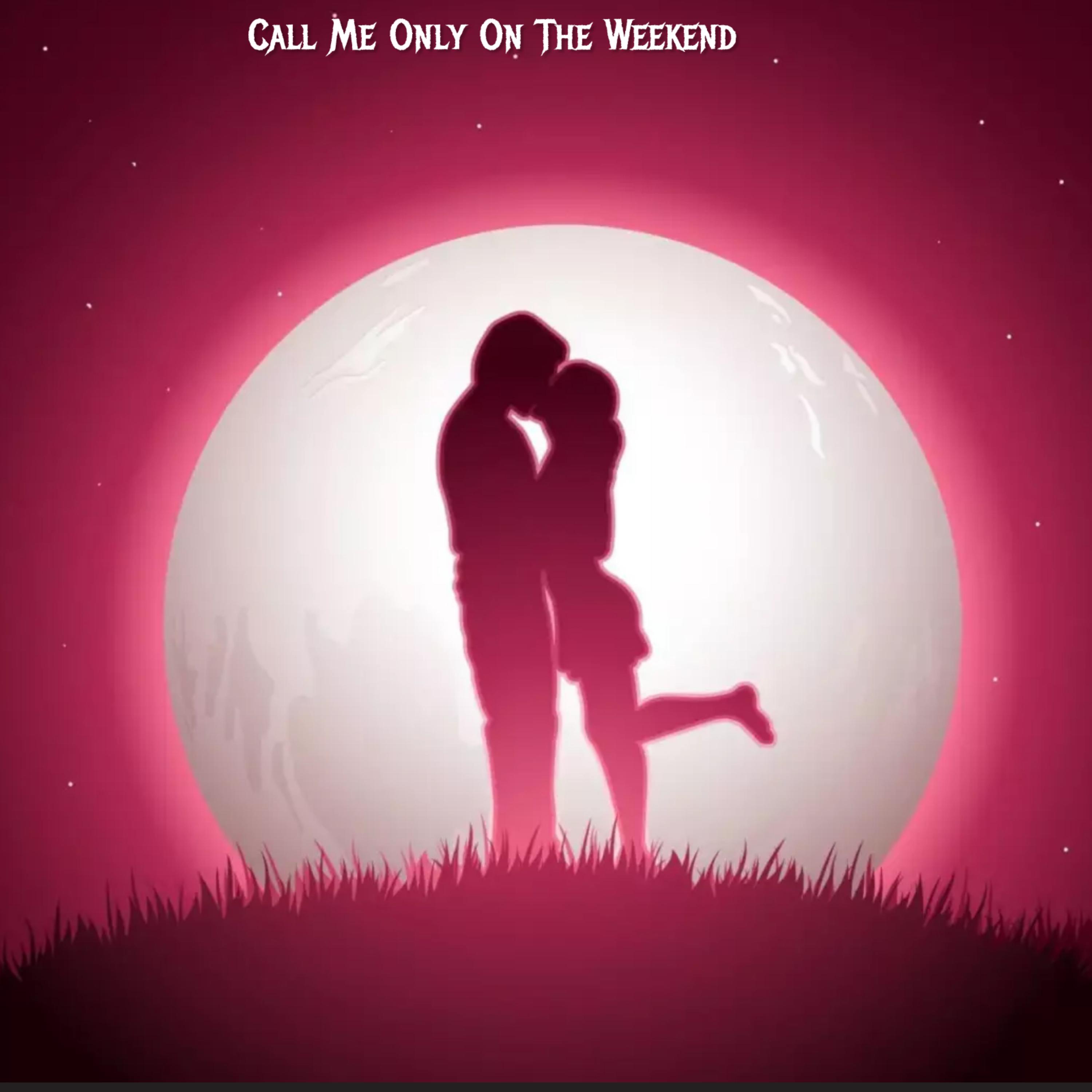Call Me Only On The Weekend artwork
