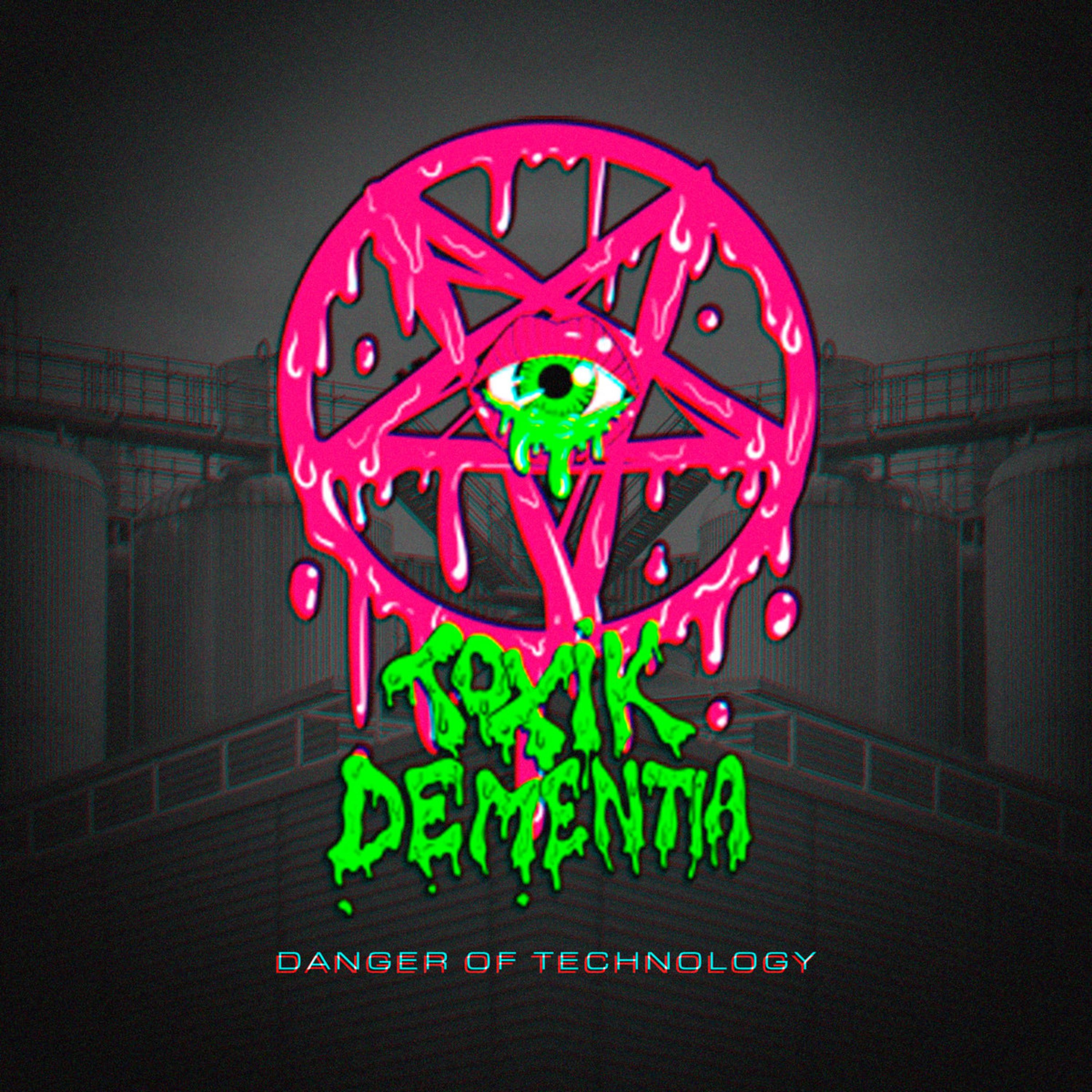 Danger of Technology (2018) by TOXIK Dementia cover art