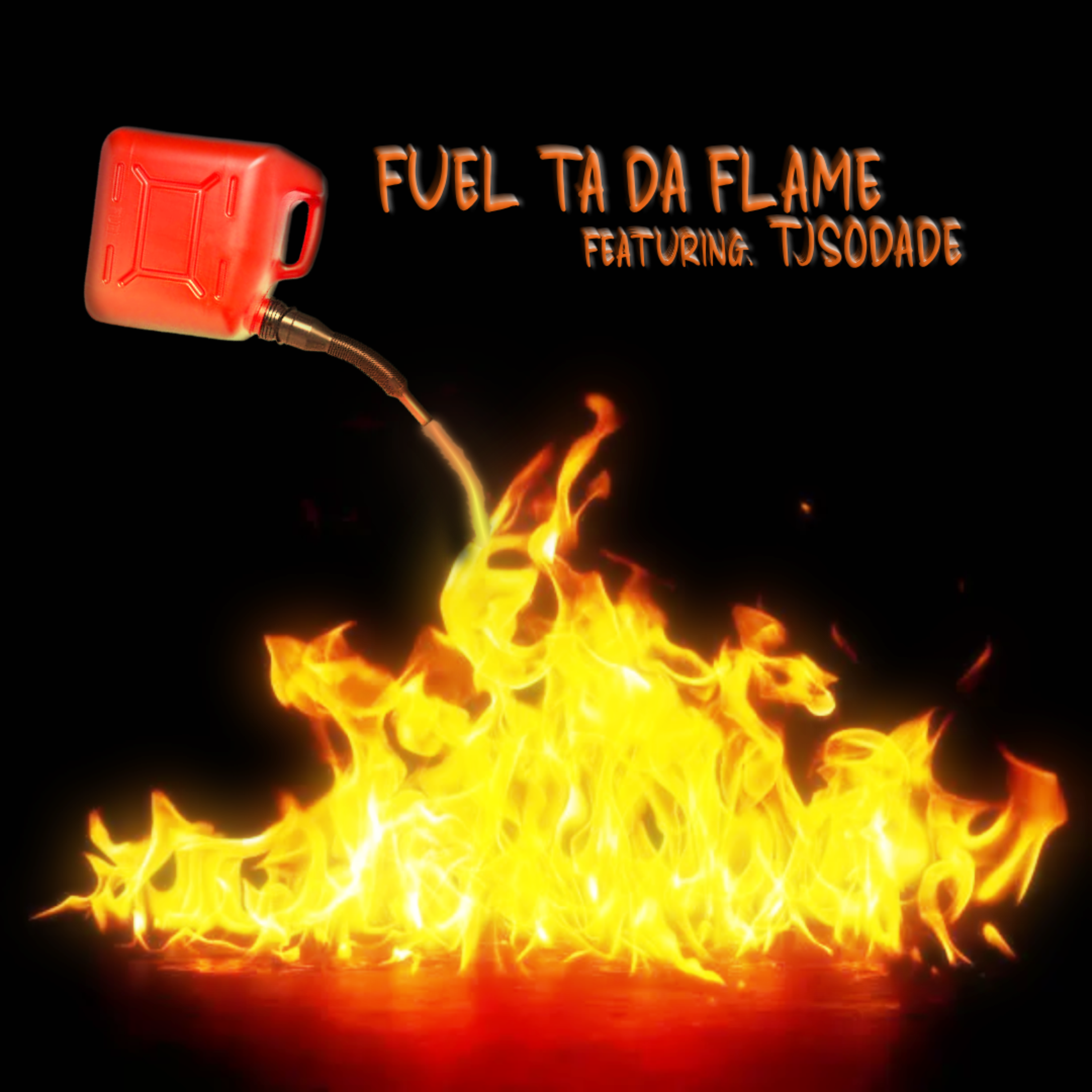 Fuel Ta Da Flame by TJSODADE cover art